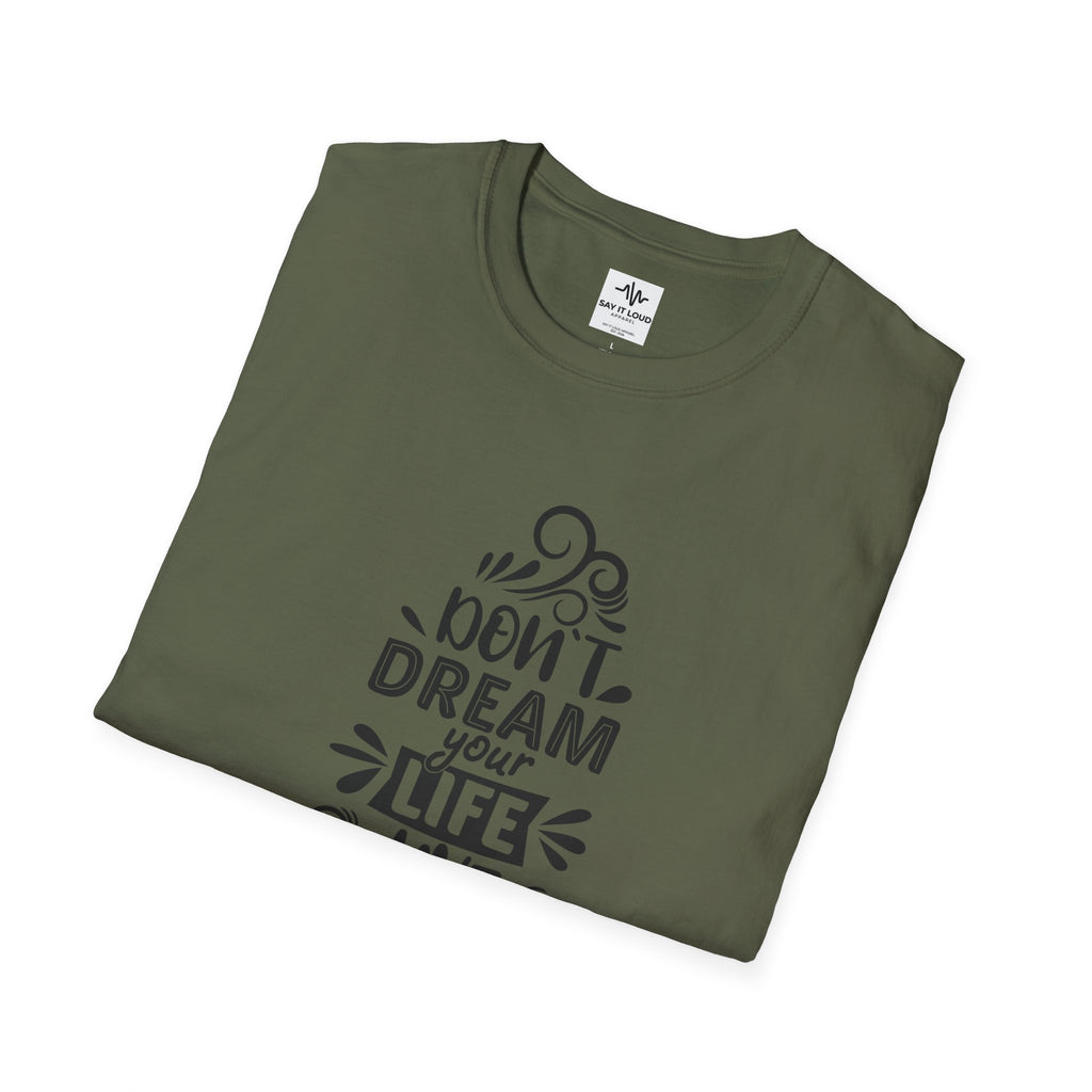 Inspirational Quote T-Shirt — "Don't Dream Your Life, Live Your Dream" Motivational Tee