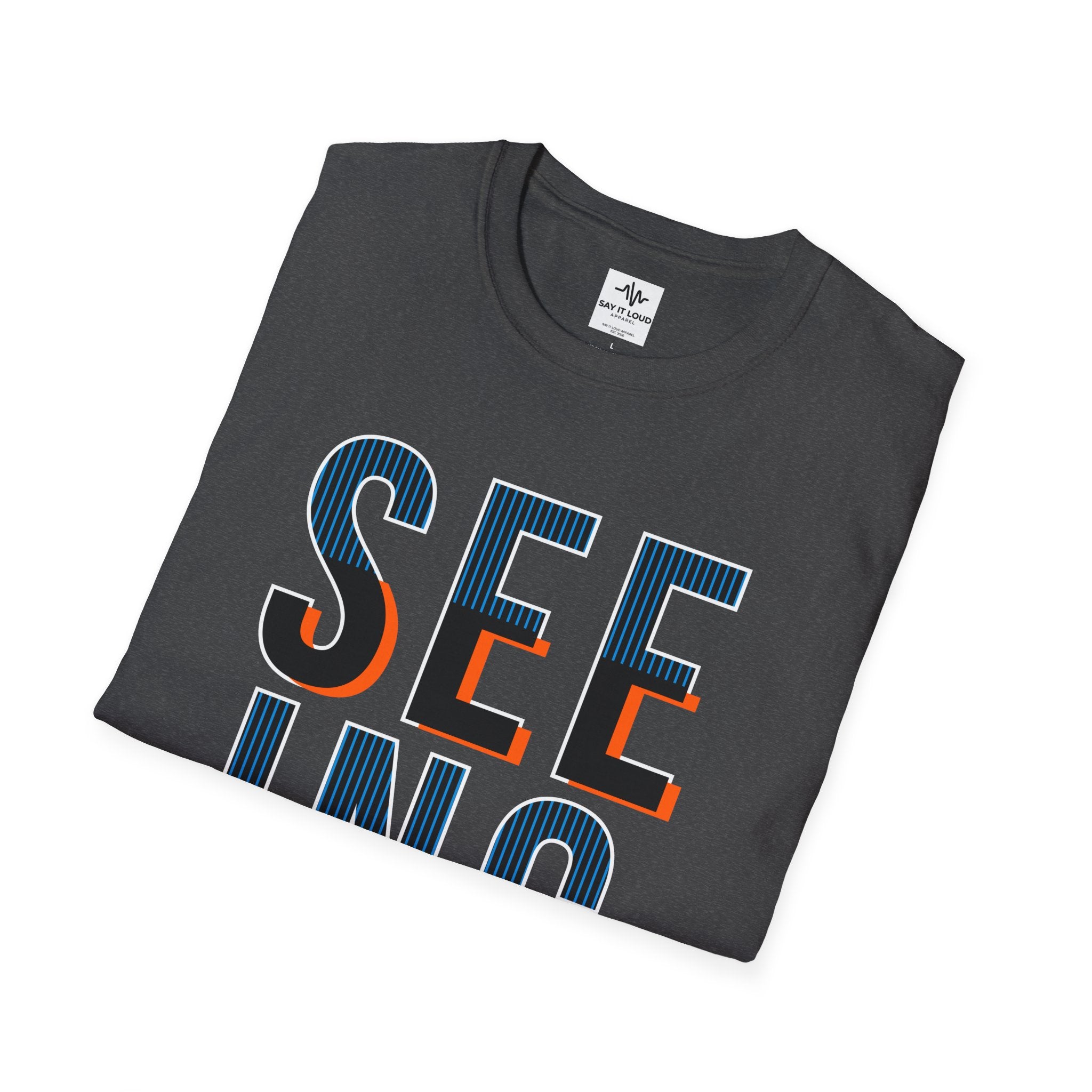 Seeing Some Thinhgs T-Shirt — Inspirational Typography Tee