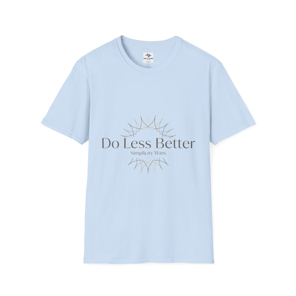 Do Less Better T-Shirt — Minimalist Mindfulness Graphic Tee