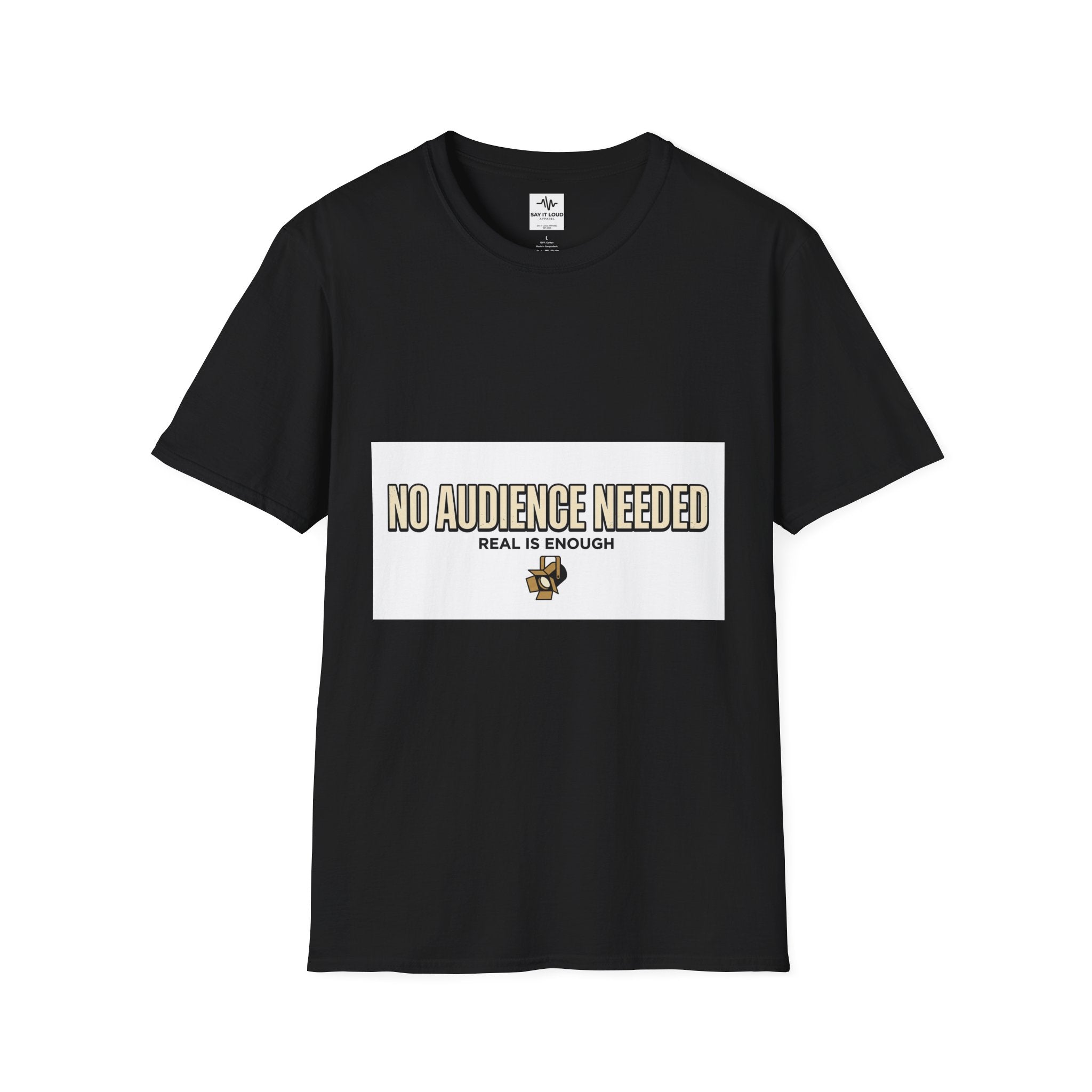 T-Shirt — “No Audience Needed” Real Is Enough Graphic Tee