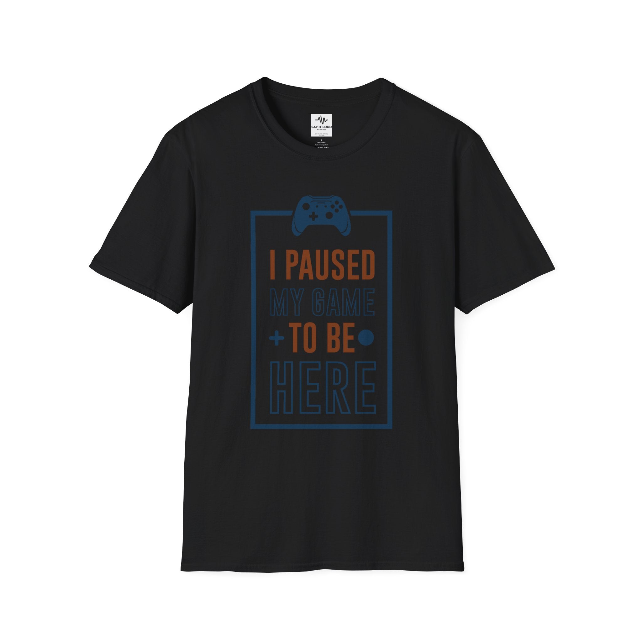 T-Shirt — "I Paused My Game to Be Here" Gamer Tee