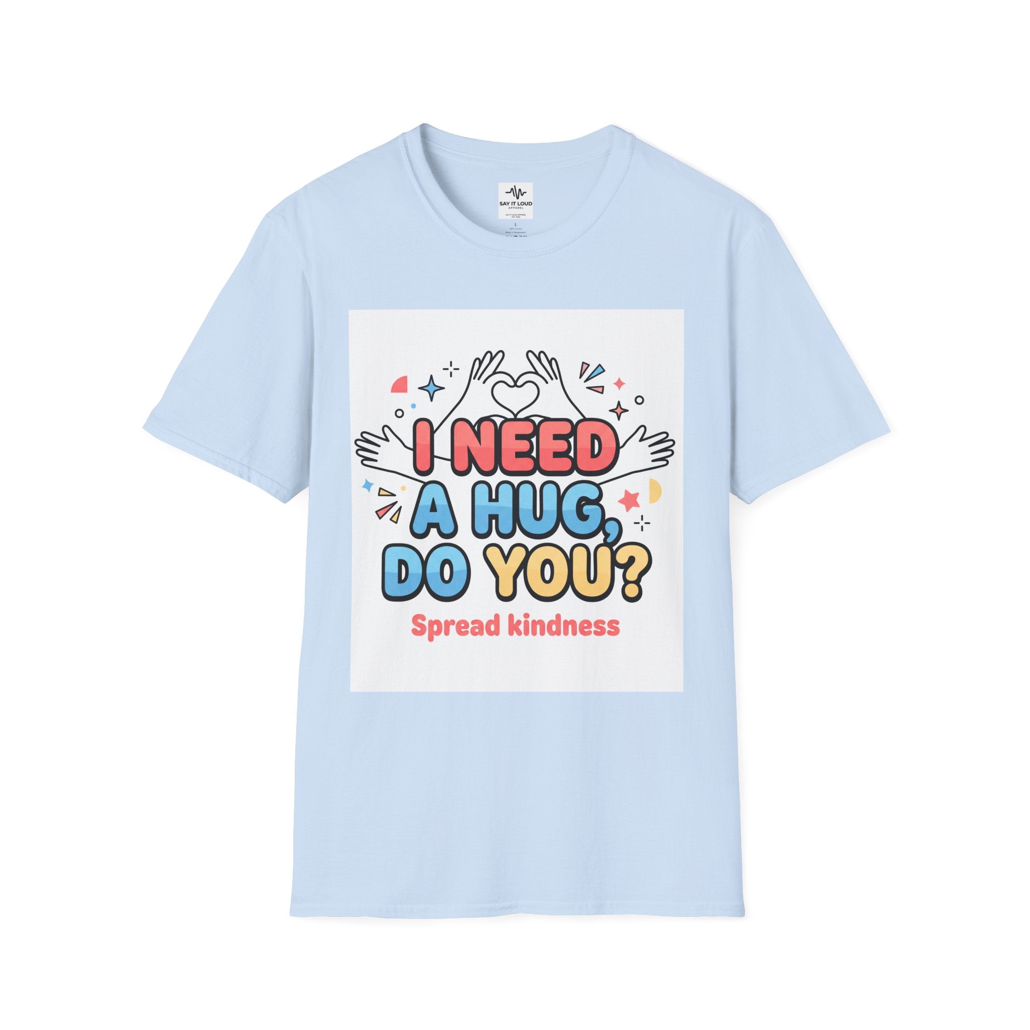 I Need A Hug Do You? T-Shirt — Spread Kindness Graphic Tee