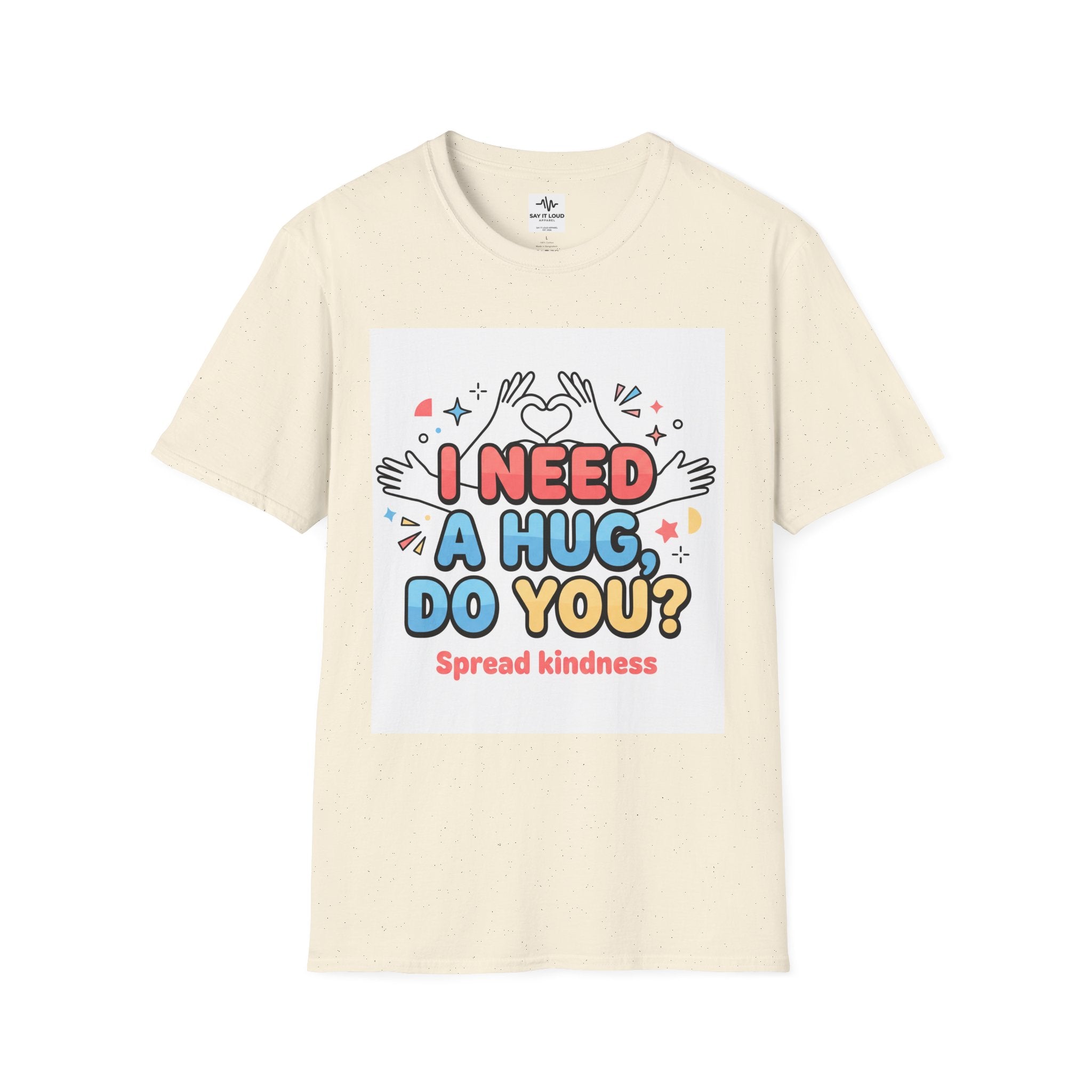 I Need A Hug Do You? T-Shirt — Spread Kindness Graphic Tee