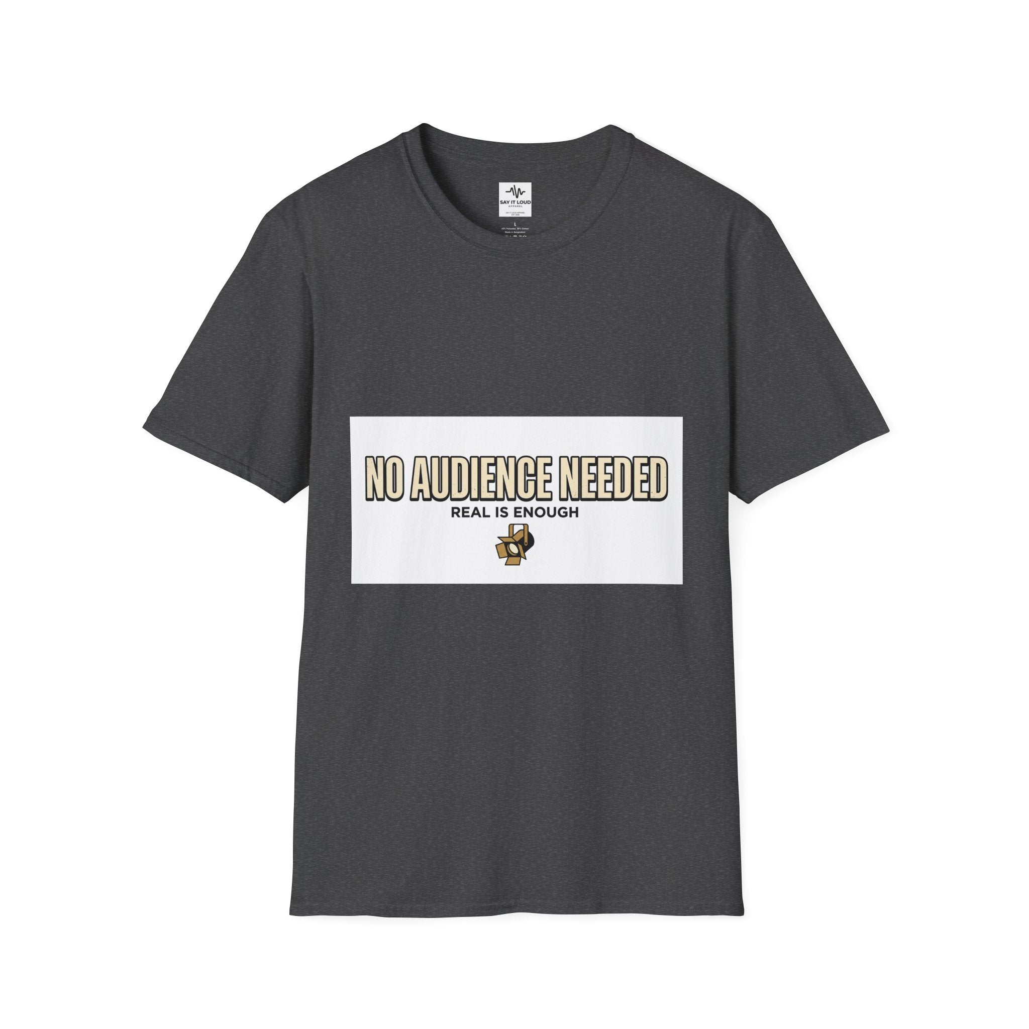 T-Shirt — “No Audience Needed” Real Is Enough Graphic Tee