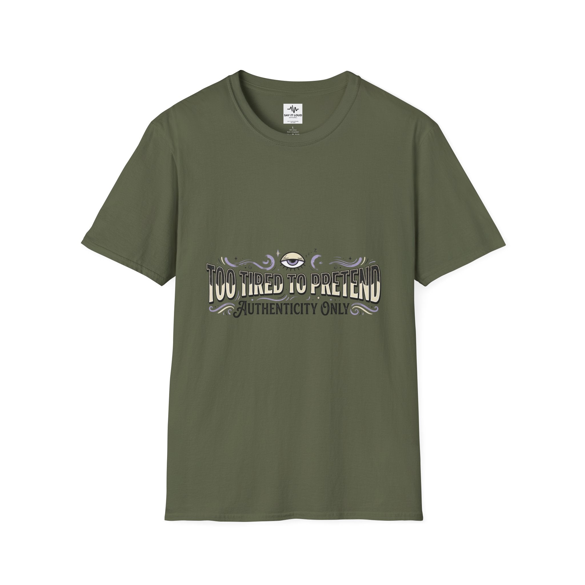 Too Tired To Pretend T-Shirt — Authenticity Only Graphic Tee