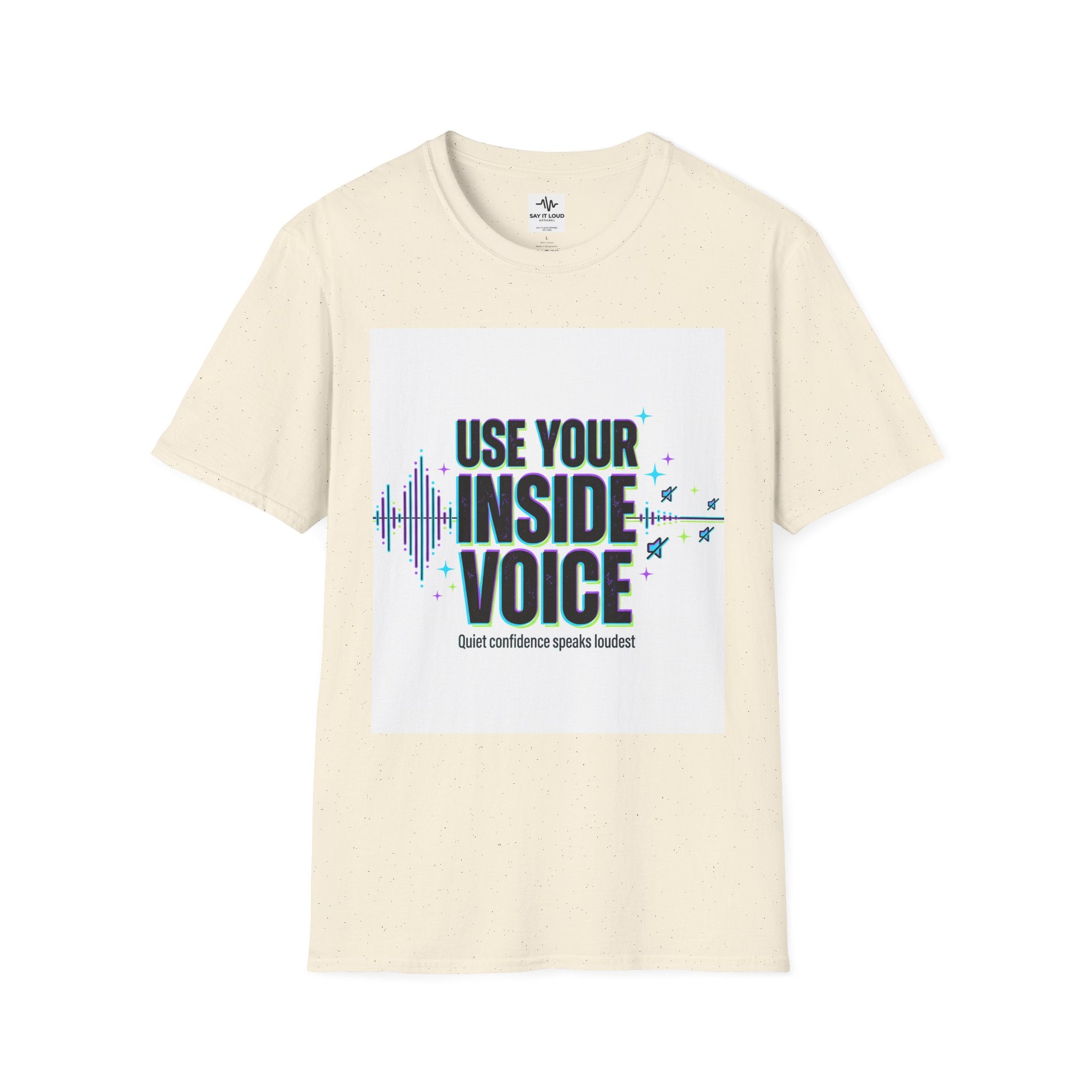 Use Your Inside Voice T-Shirt — Confidence Quote Tee