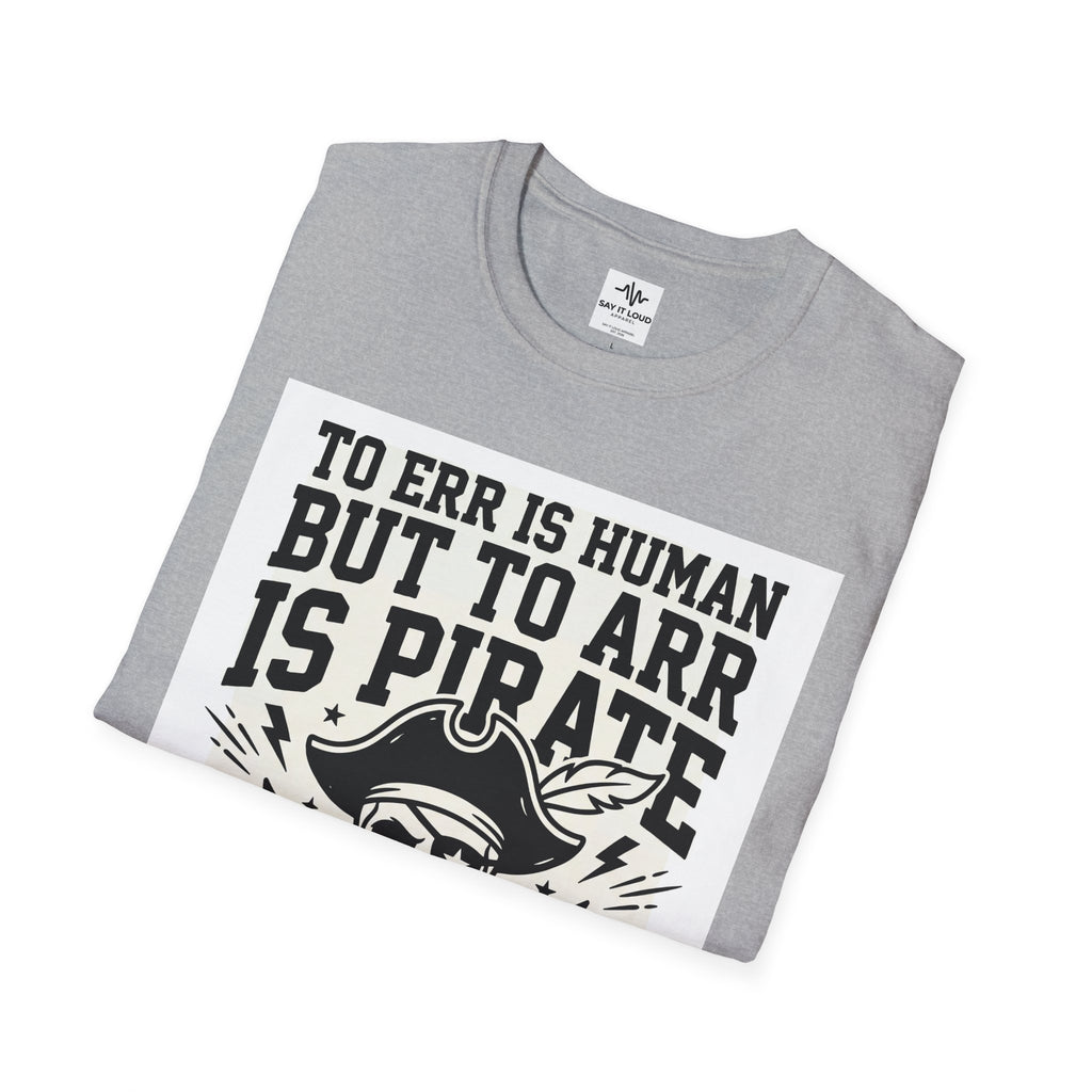 Pirate Skull T-Shirt — "To Err is Human But to Arr Is Pirate" Graphic Tee