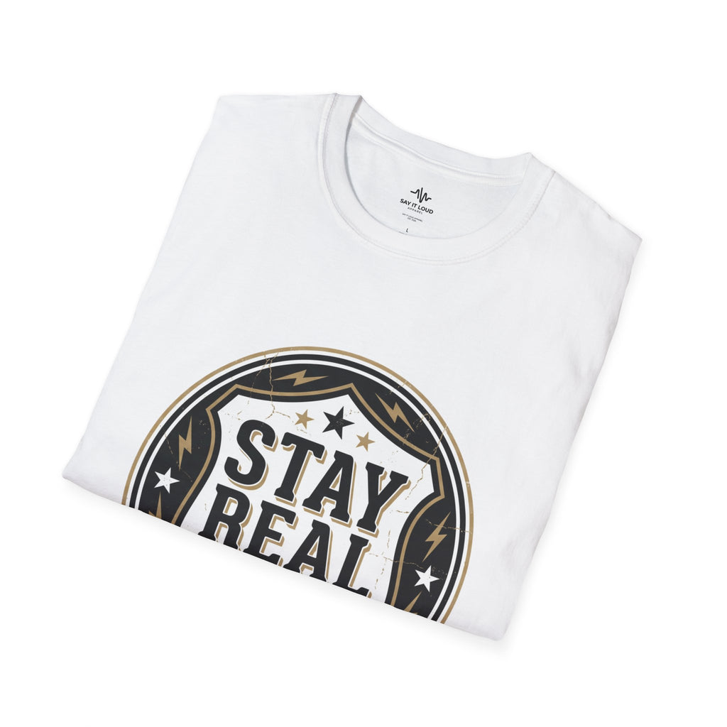 Stay Real Tee – Authenticity Statement Shirt