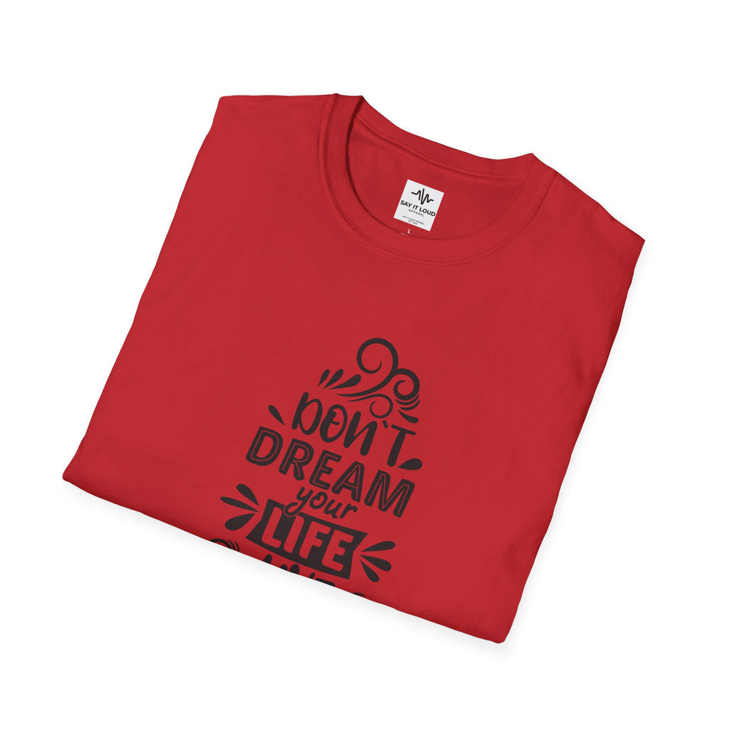 Inspirational Quote T-Shirt — "Don't Dream Your Life, Live Your Dream" Motivational Tee