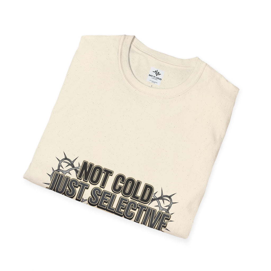 Not Cold Just Selective T-Shirt — Funny Winter Humor Tee