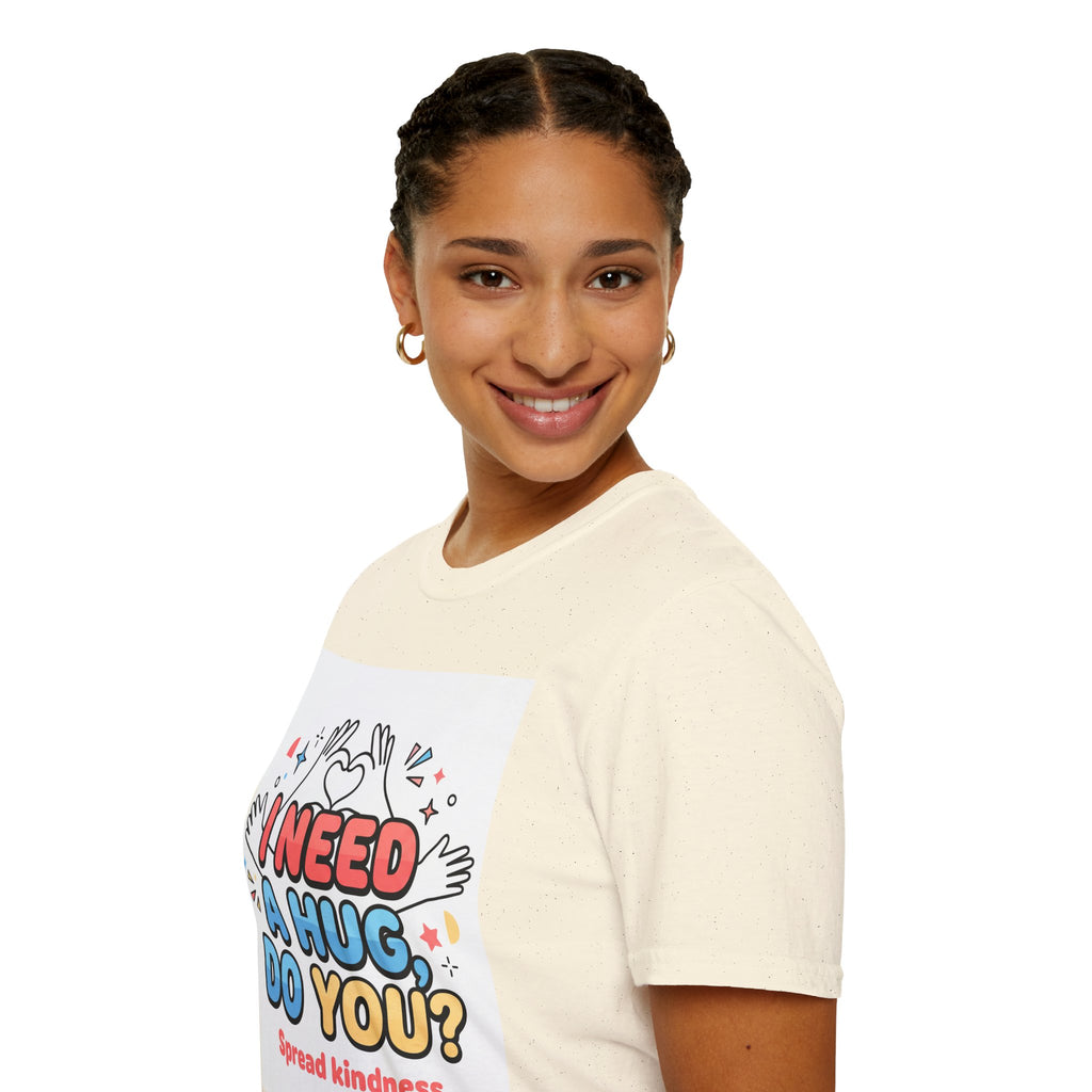 I Need A Hug Do You? T-Shirt — Spread Kindness Graphic Tee