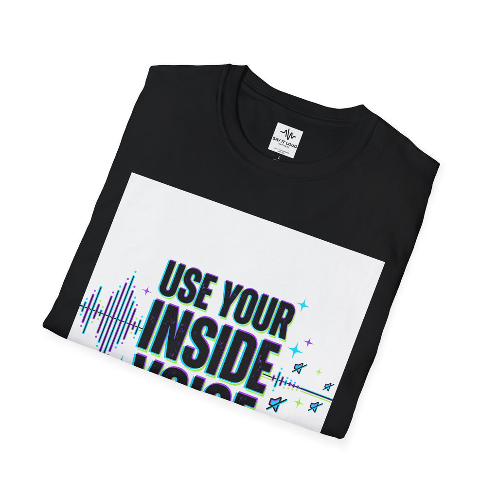 Use Your Inside Voice T-Shirt — Confidence Quote Tee