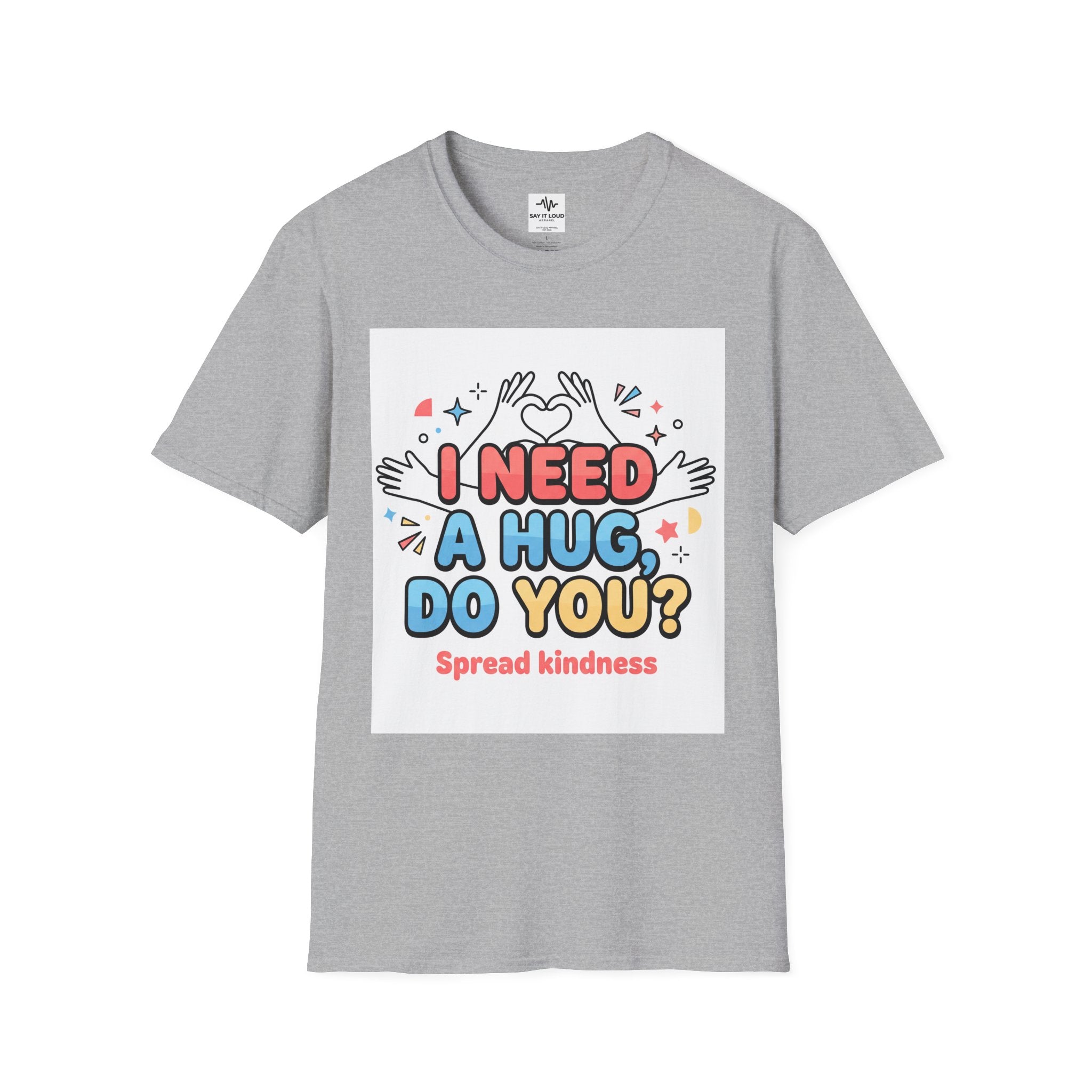 I Need A Hug Do You? T-Shirt — Spread Kindness Graphic Tee