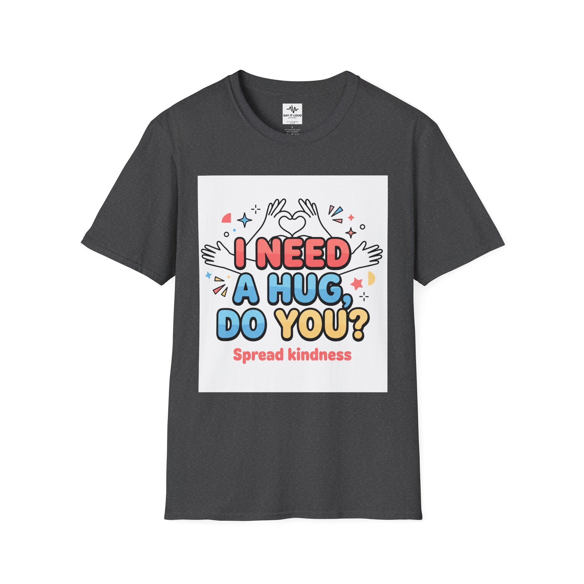 I Need A Hug Do You? T-Shirt — Spread Kindness Graphic Tee