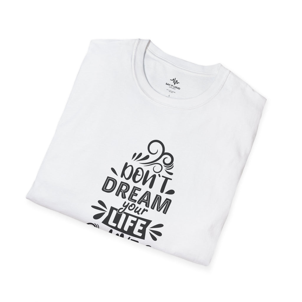 Inspirational Quote T-Shirt — "Don't Dream Your Life, Live Your Dream" Motivational Tee