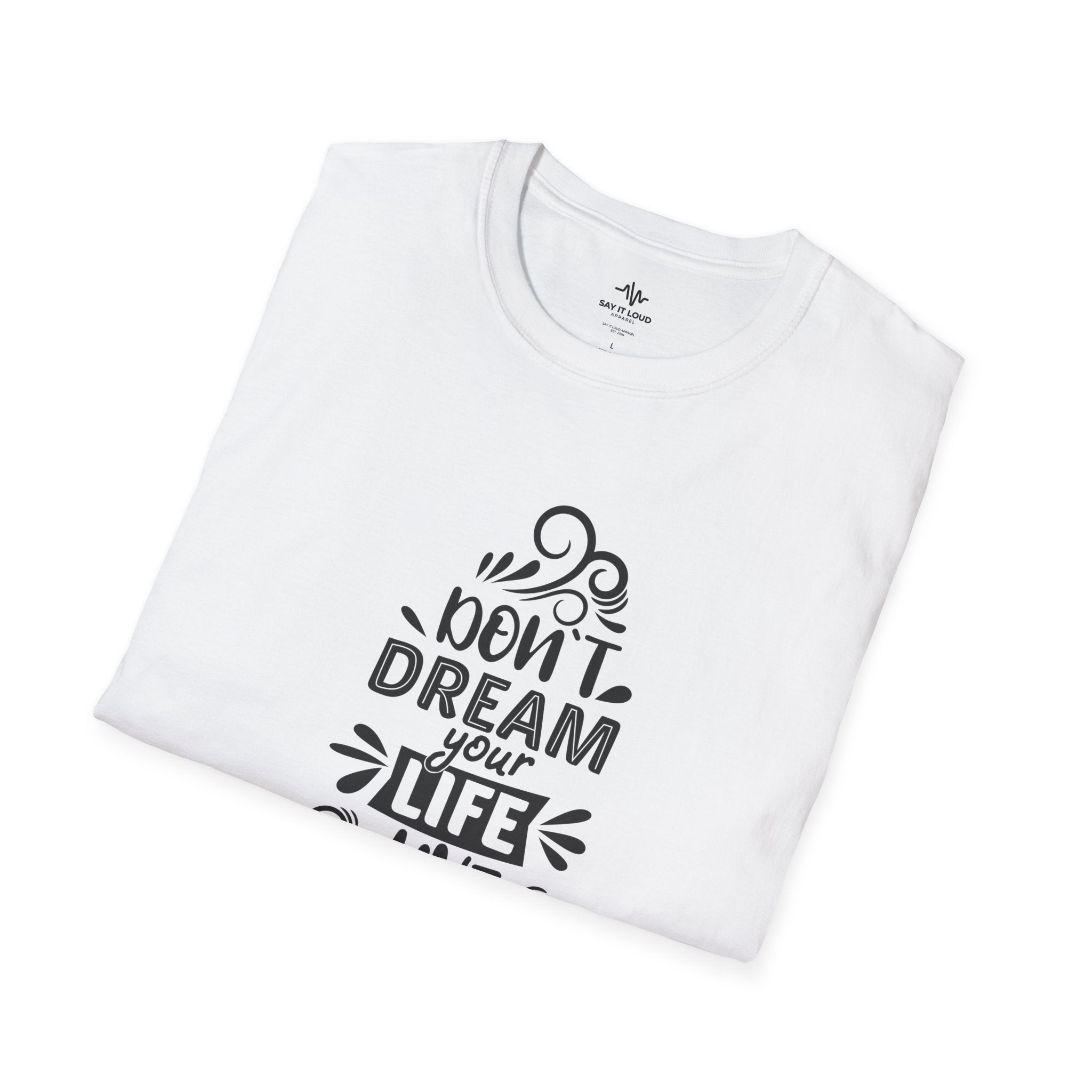 Inspirational Quote T-Shirt — "Don't Dream Your Life, Live Your Dream" Motivational Tee