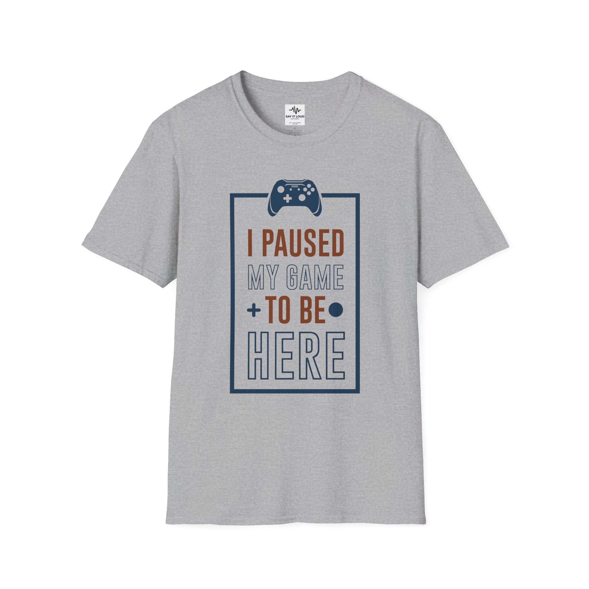 T-Shirt — "I Paused My Game to Be Here" Gamer Tee