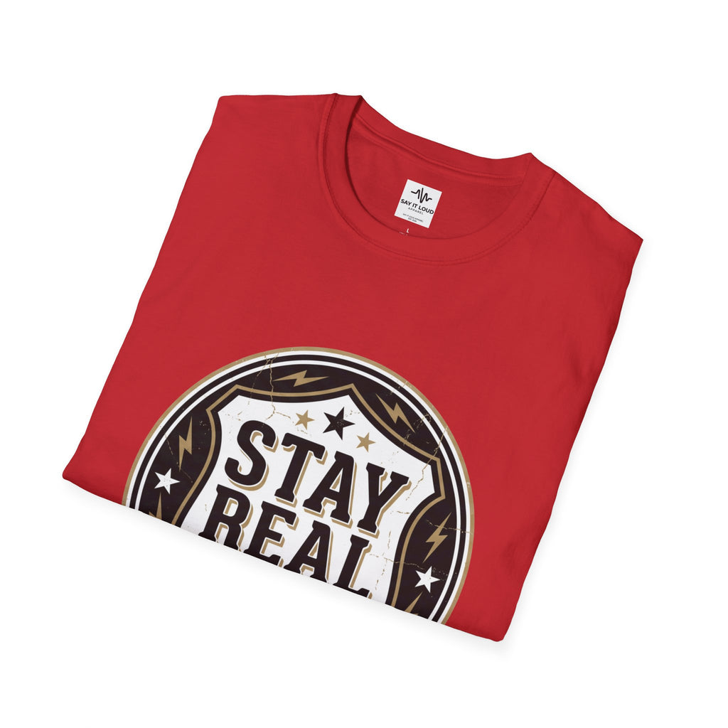 Stay Real Tee – Authenticity Statement Shirt