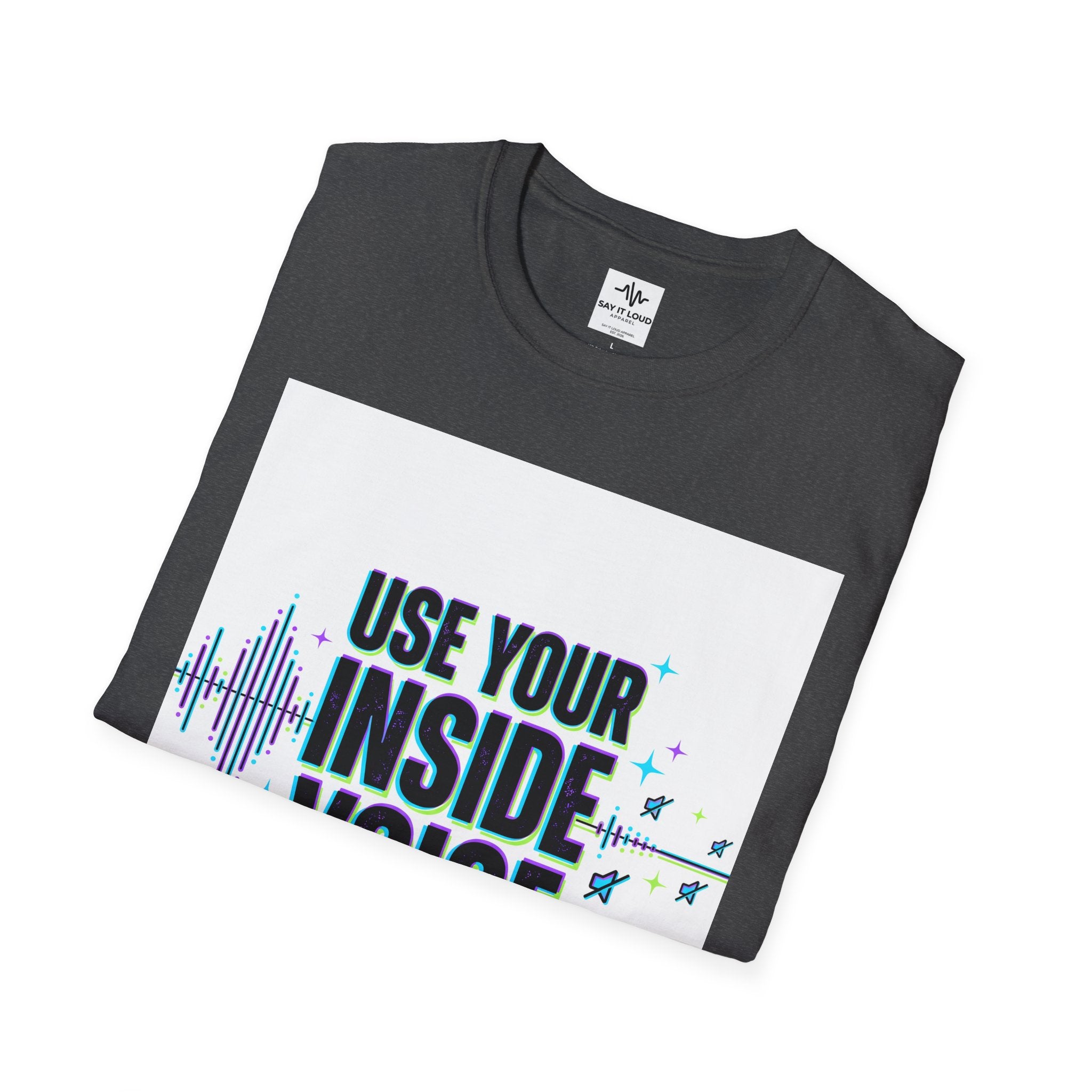 Use Your Inside Voice T-Shirt — Confidence Quote Tee