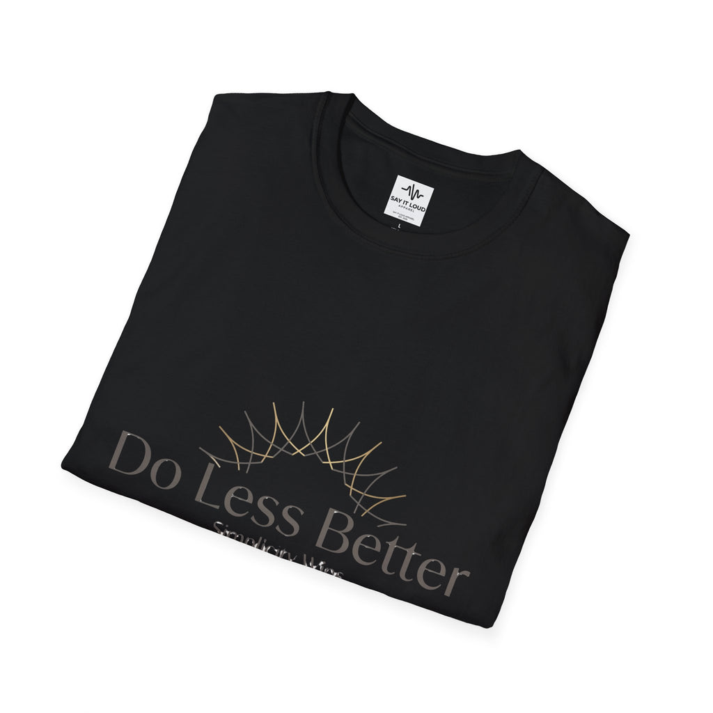 Do Less Better T-Shirt — Minimalist Mindfulness Graphic Tee