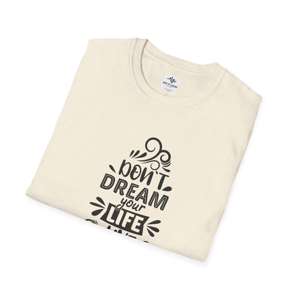 Inspirational Quote T-Shirt — "Don't Dream Your Life, Live Your Dream" Motivational Tee
