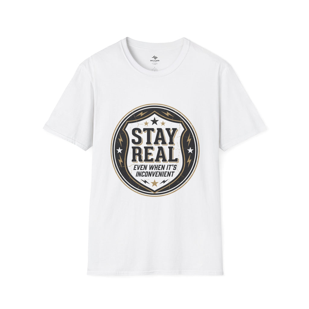 Stay Real Tee – Authenticity Statement Shirt