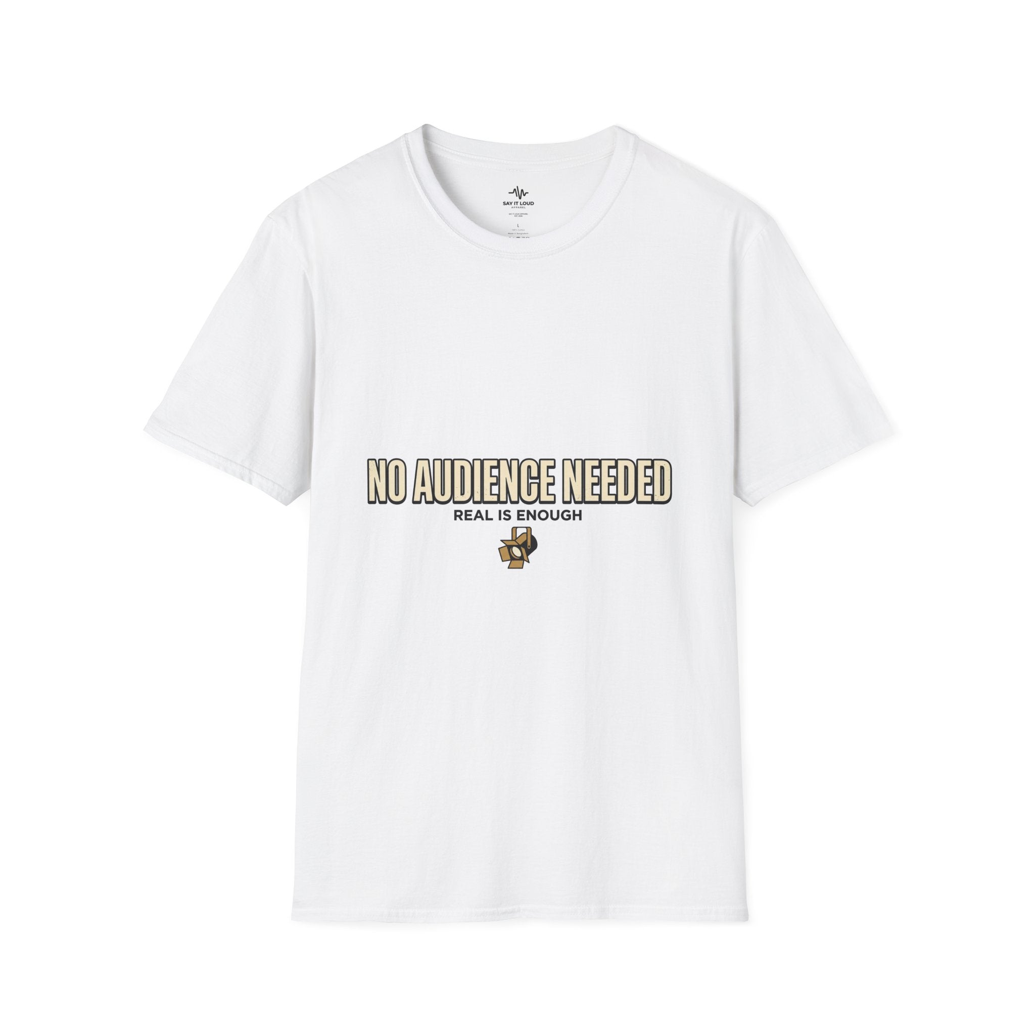 T-Shirt — “No Audience Needed” Real Is Enough Graphic Tee