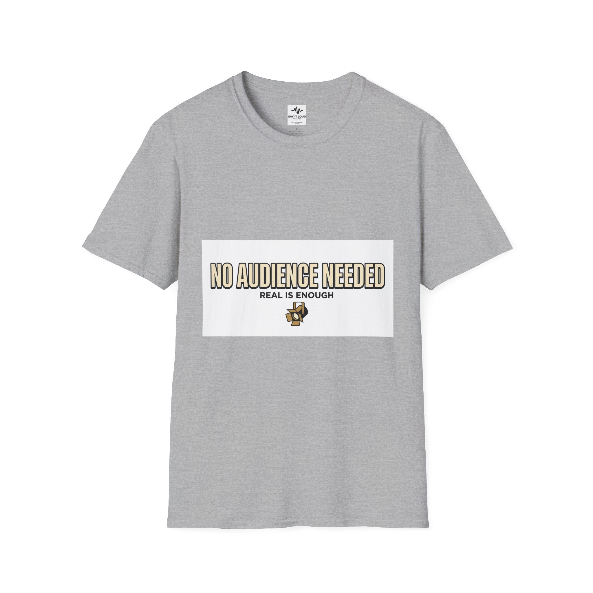 T-Shirt — “No Audience Needed” Real Is Enough Graphic Tee
