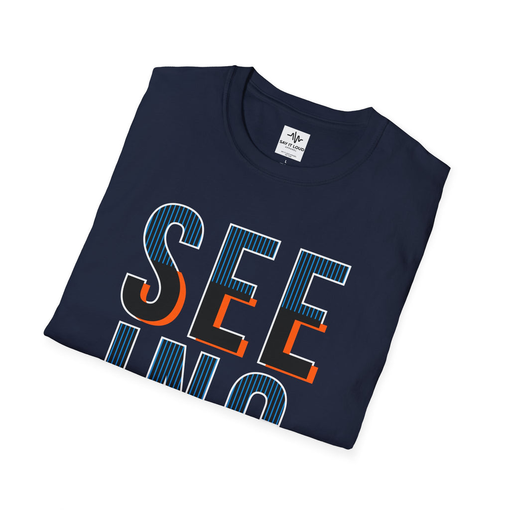 Seeing Some Thinhgs T-Shirt — Inspirational Typography Tee