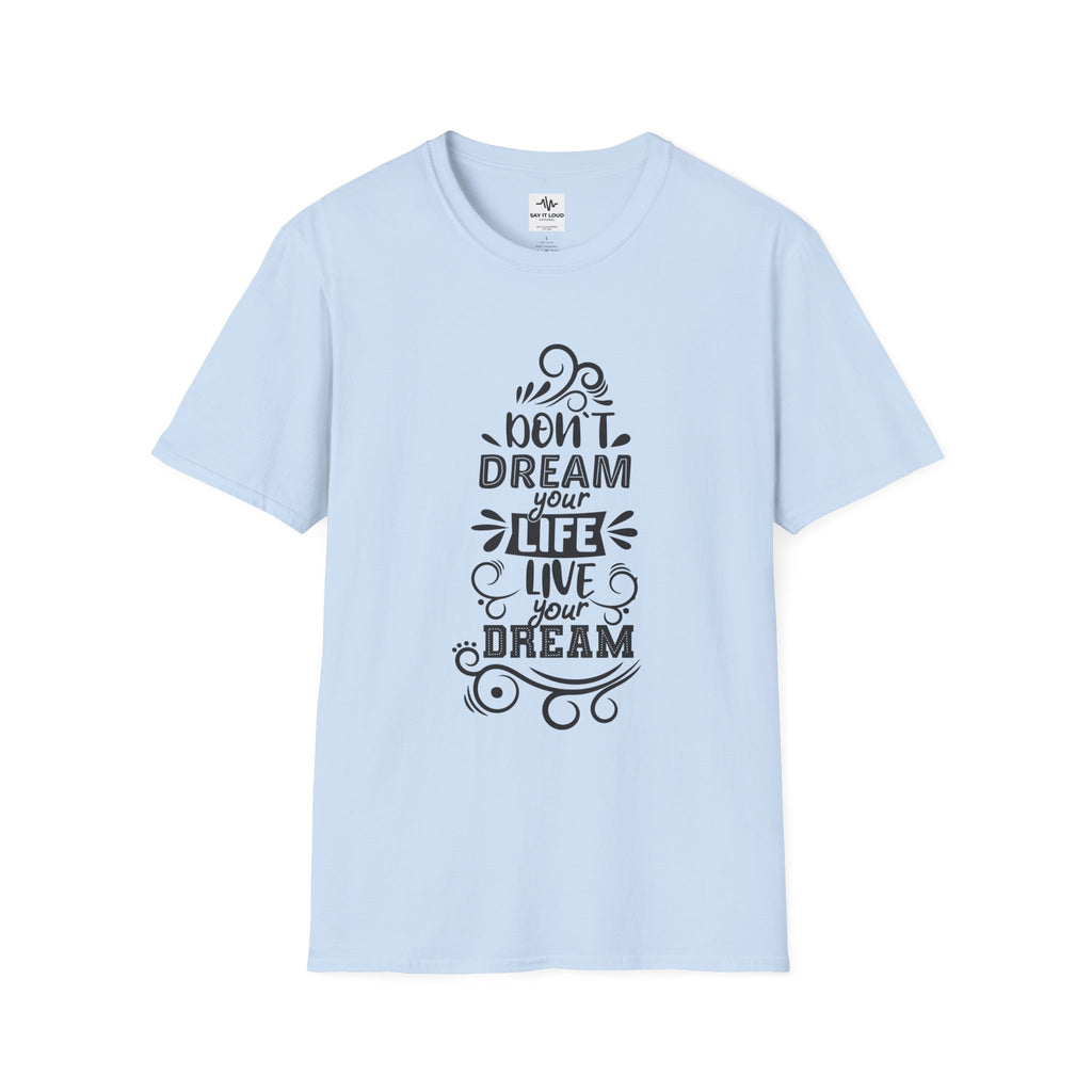 Inspirational Quote T-Shirt — "Don't Dream Your Life, Live Your Dream" Motivational Tee