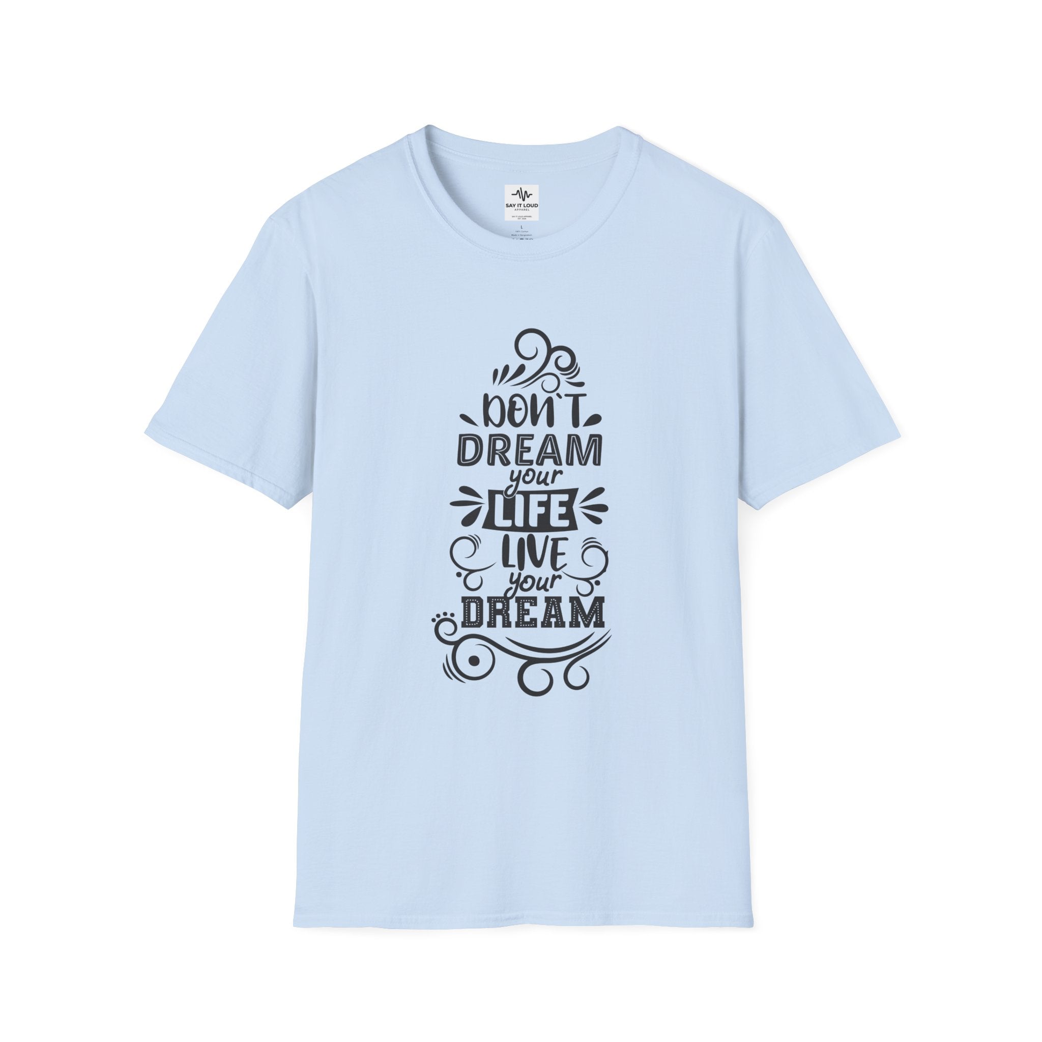 Inspirational Quote T-Shirt — "Don't Dream Your Life, Live Your Dream" Motivational Tee