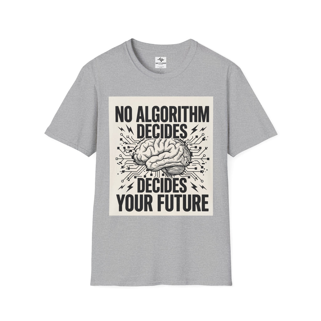 No Algorithm Decides Your Future T-Shirt