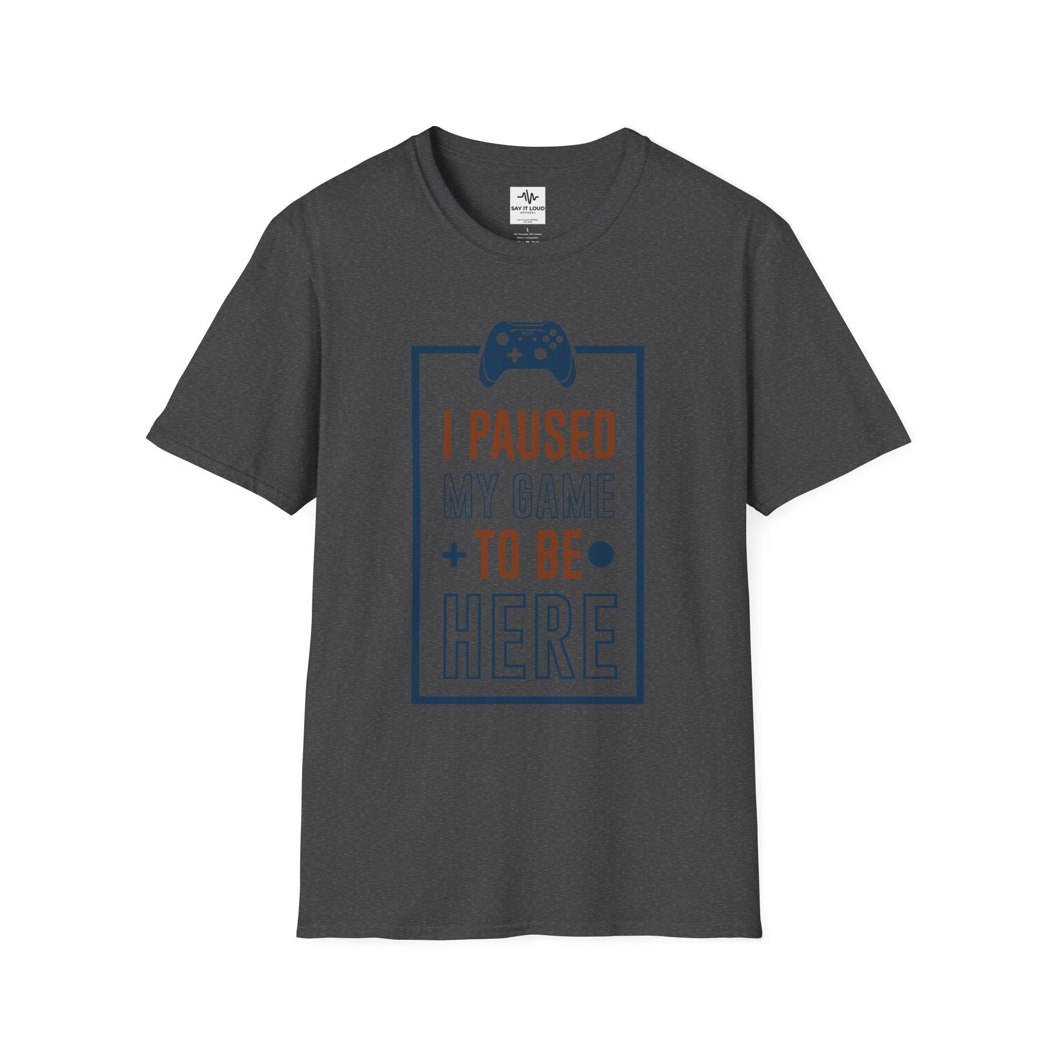 T-Shirt — "I Paused My Game to Be Here" Gamer Tee