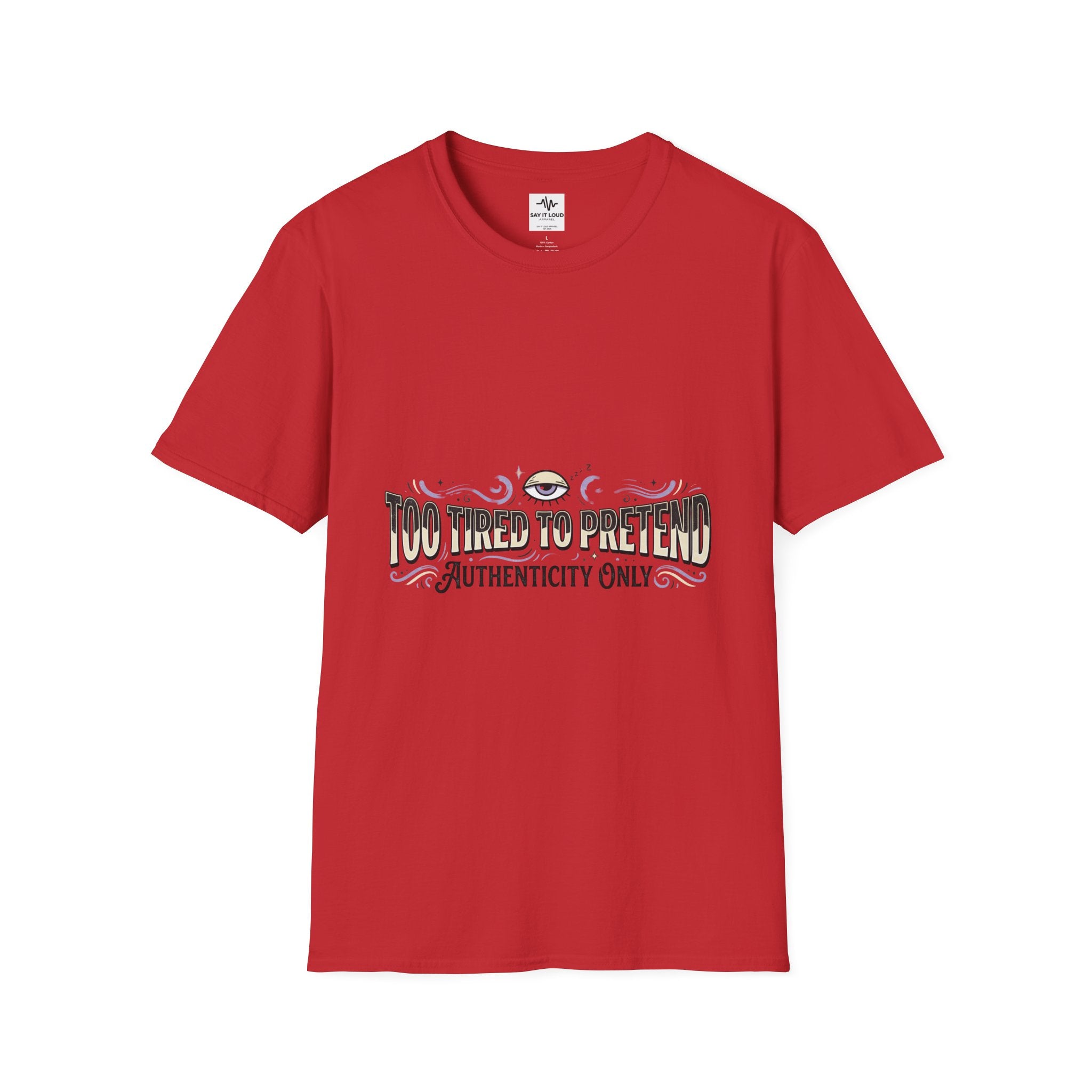 Too Tired To Pretend T-Shirt — Authenticity Only Graphic Tee