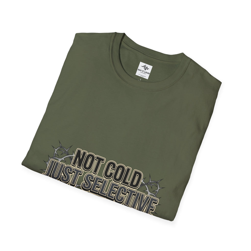 Not Cold Just Selective T-Shirt — Funny Winter Humor Tee