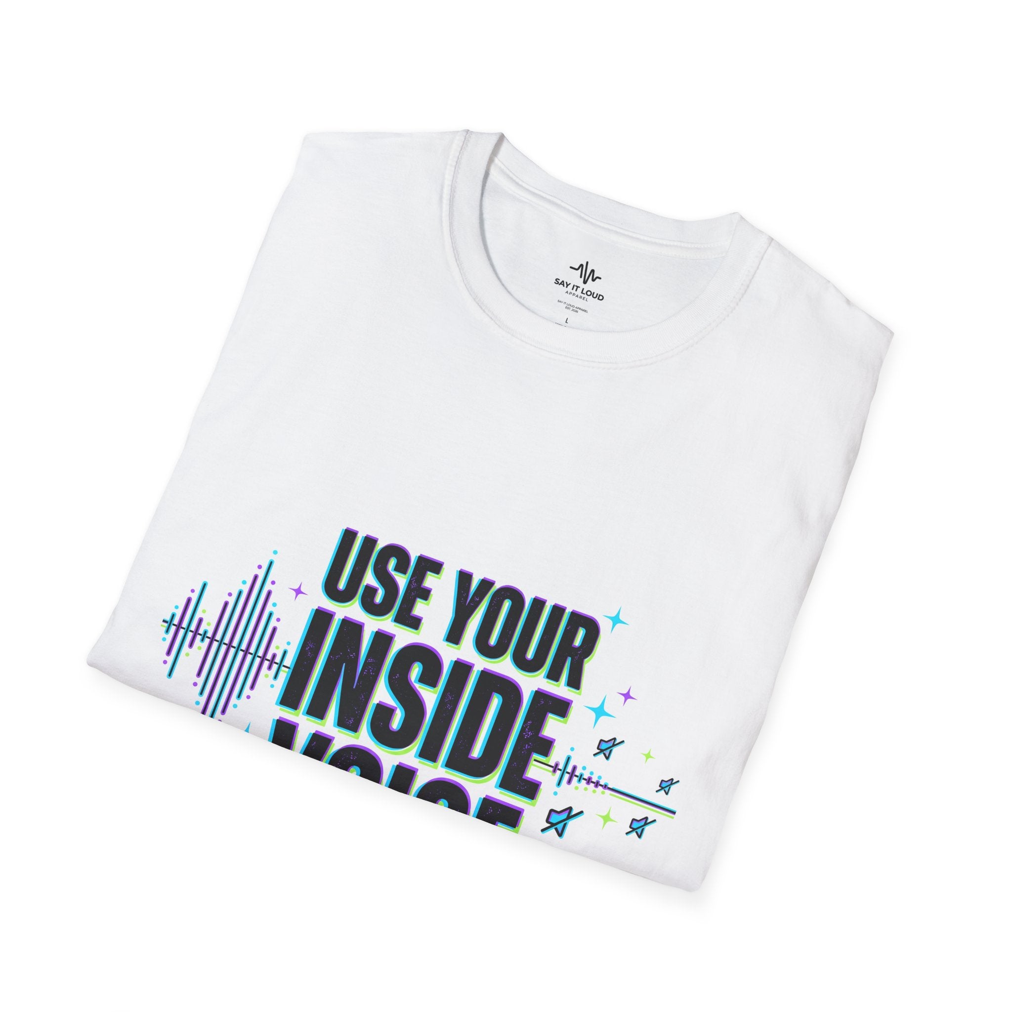 Use Your Inside Voice T-Shirt — Confidence Quote Tee