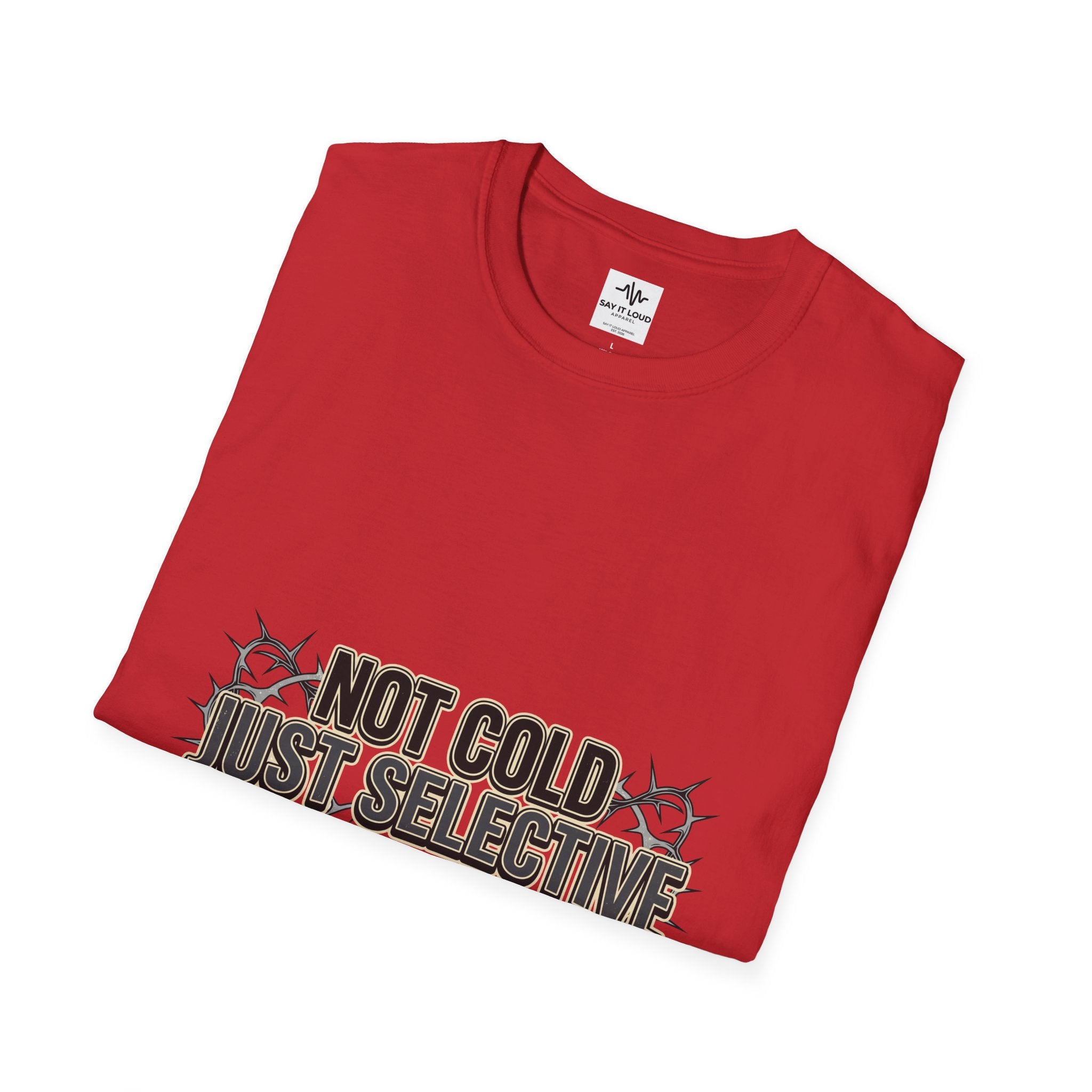 Not Cold Just Selective T-Shirt — Funny Winter Humor Tee