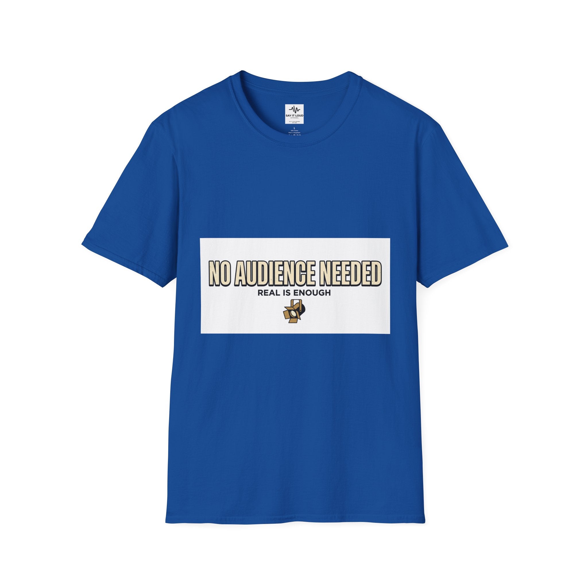 T-Shirt — “No Audience Needed” Real Is Enough Graphic Tee