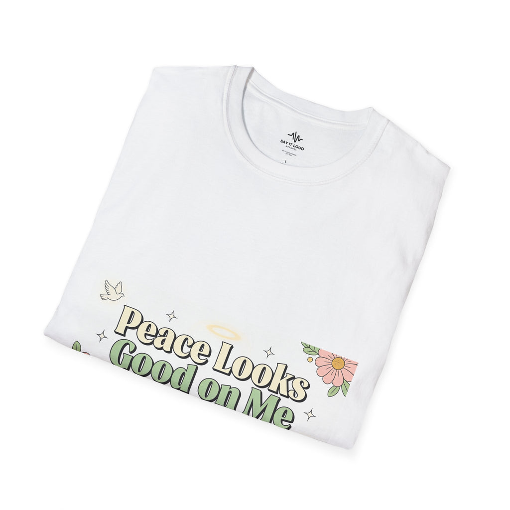 Peace Looks Good On Me T-Shirt — Floral Positive Message Tee