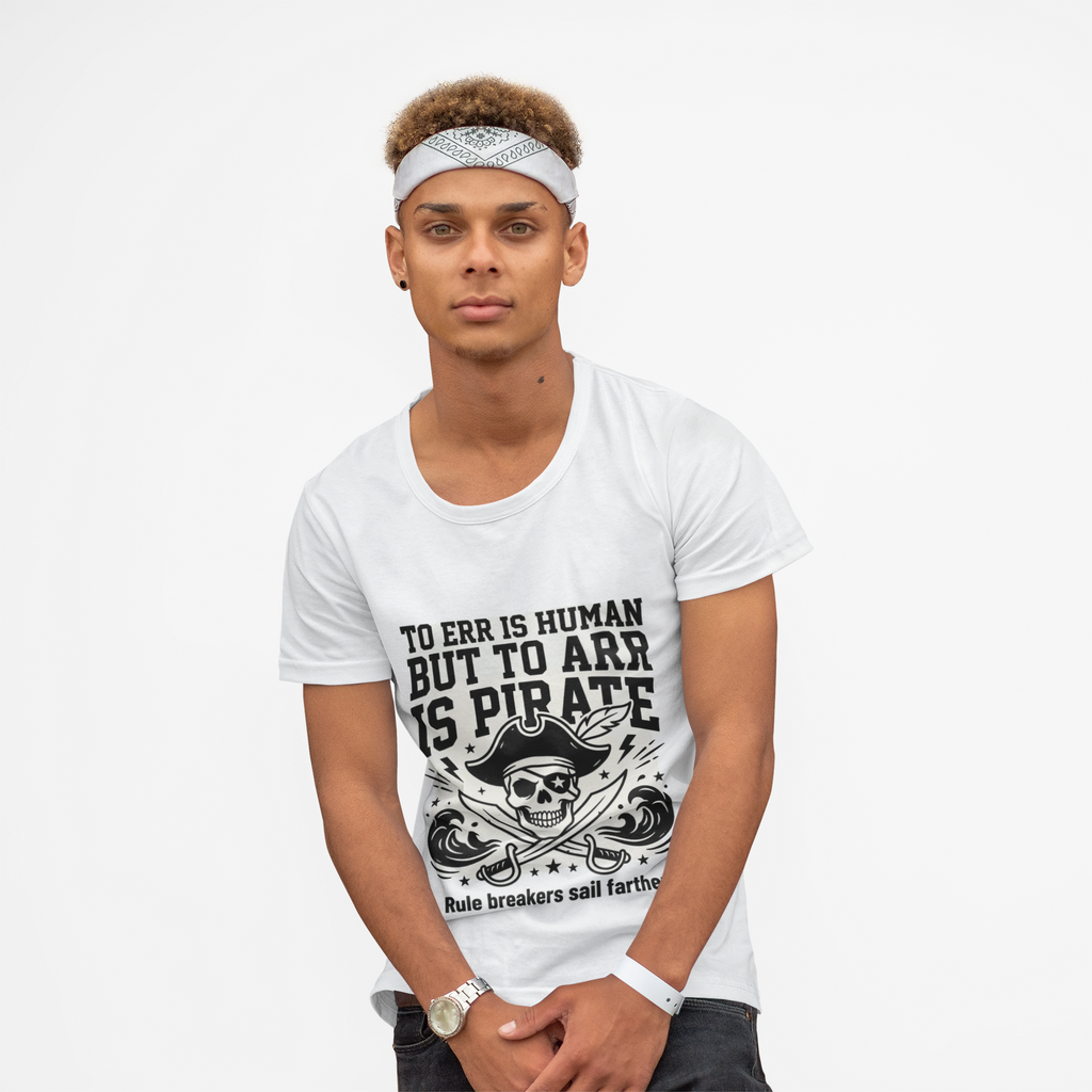 Pirate Skull T-Shirt — "To Err is Human But to Arr Is Pirate" Graphic Tee
