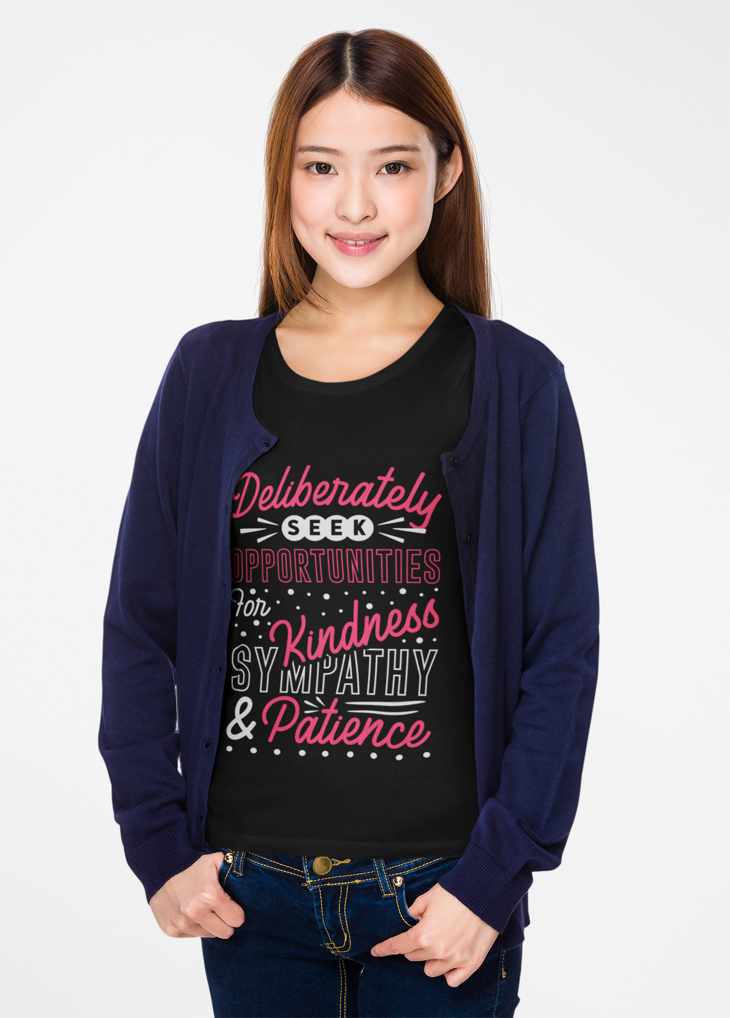 T-Shirt — "Deliberately Seek Opportunities for Kindness, Sympathy & Patience" Inspirational Tee
