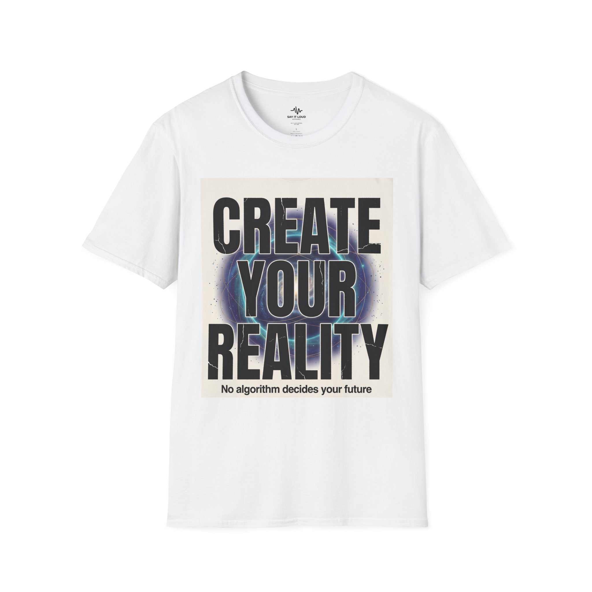 Create Your Reality T-Shirt — Inspirational Graphic Tee ("No algorithm decides your future")