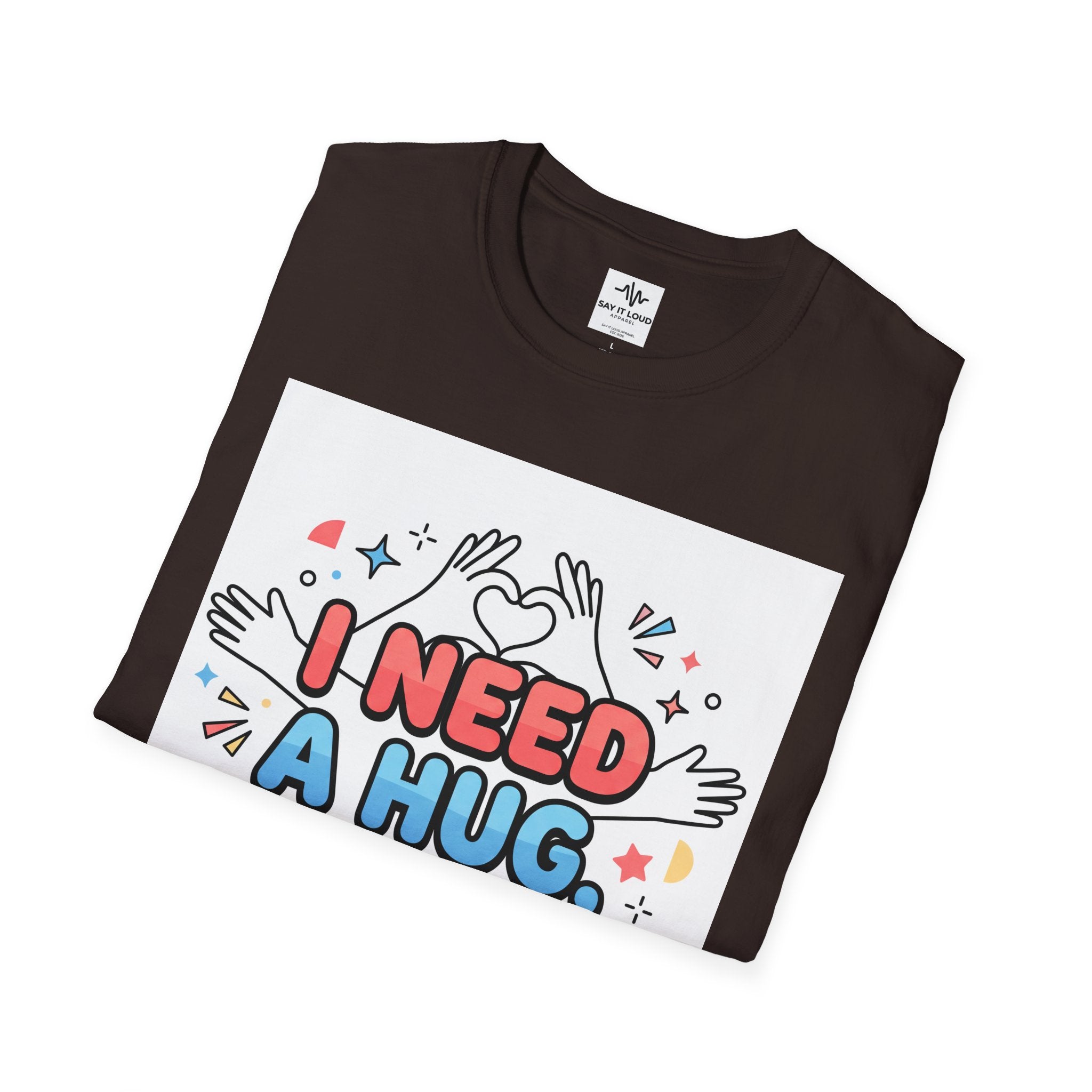I Need A Hug Do You? T-Shirt — Spread Kindness Graphic Tee
