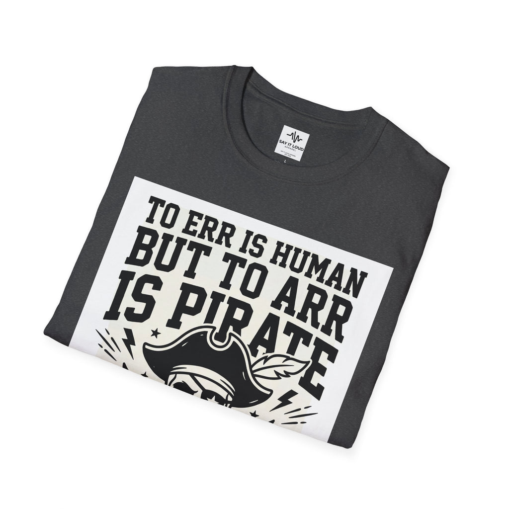 Pirate Skull T-Shirt — "To Err is Human But to Arr Is Pirate" Graphic Tee