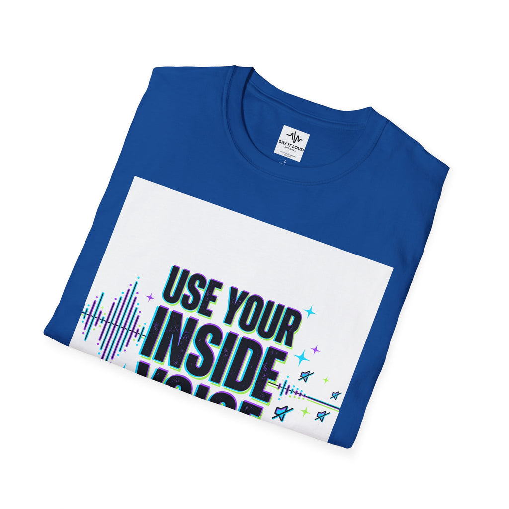 Use Your Inside Voice T-Shirt — Confidence Quote Tee