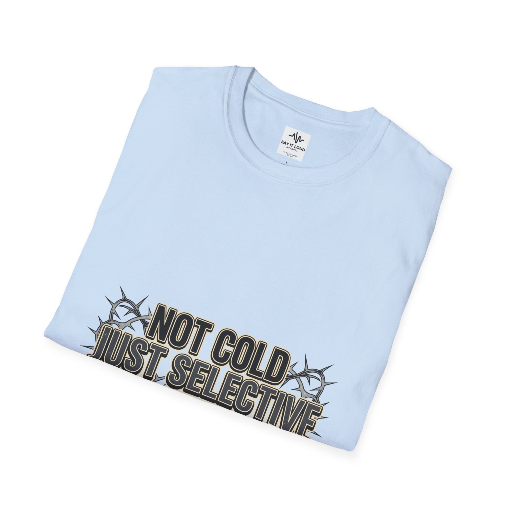 Not Cold Just Selective T-Shirt — Funny Winter Humor Tee