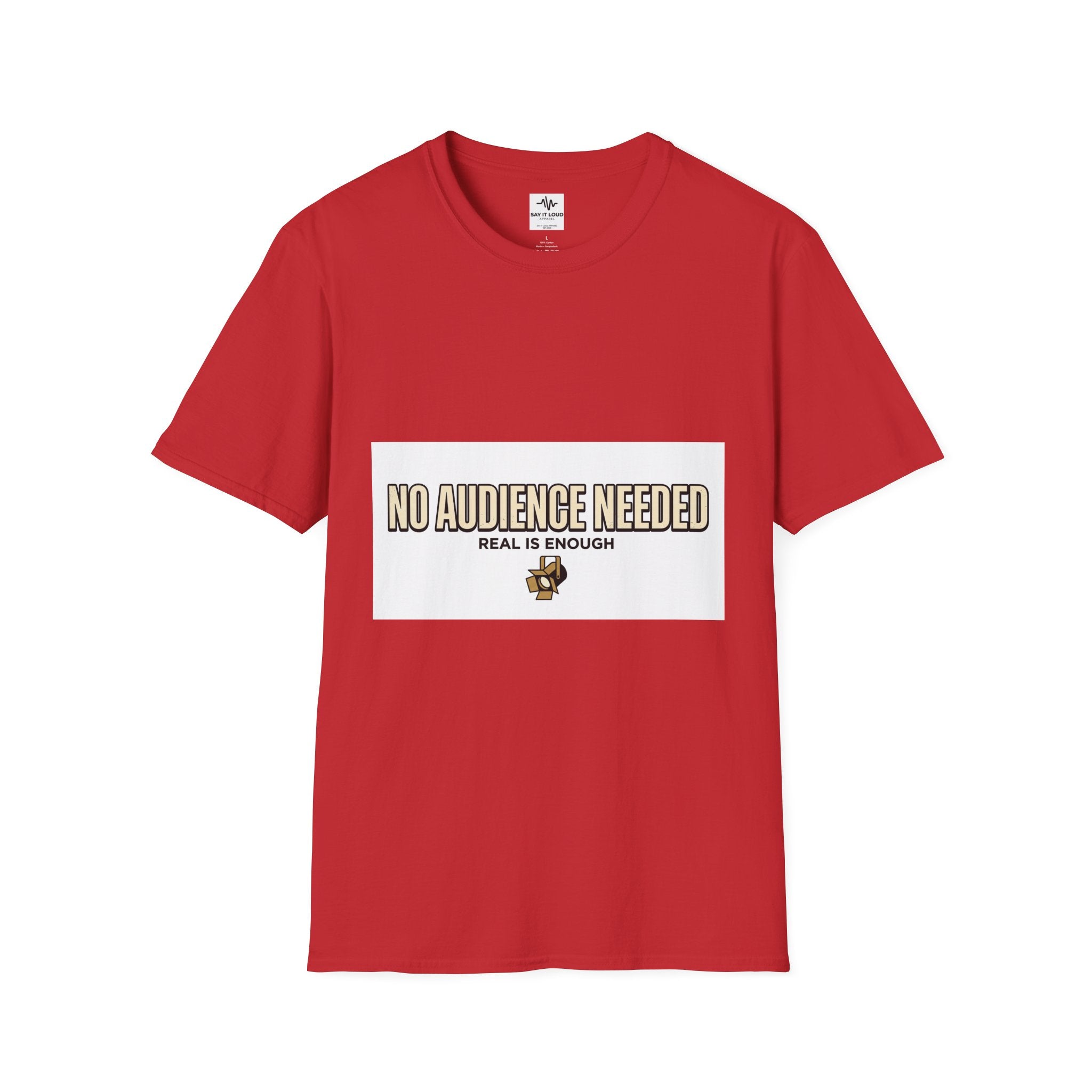 T-Shirt — “No Audience Needed” Real Is Enough Graphic Tee