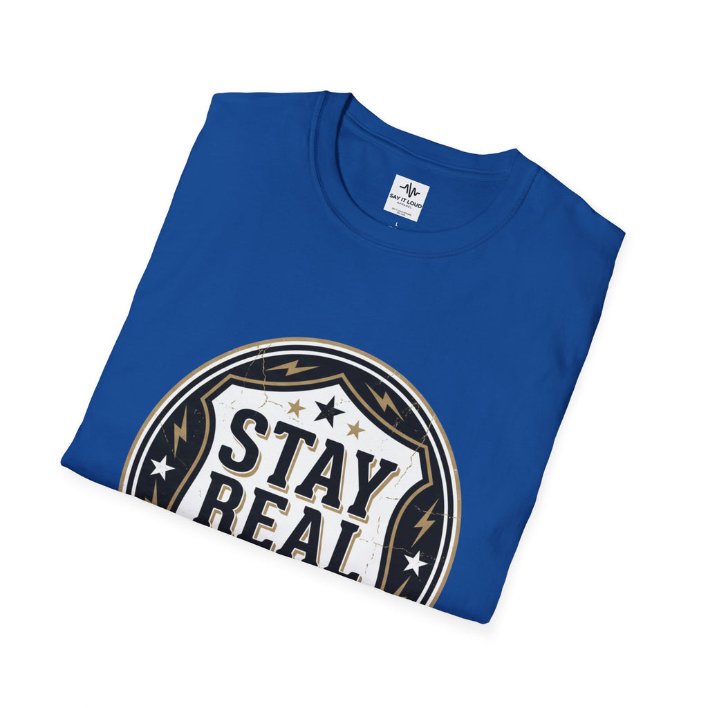 Stay Real Tee – Authenticity Statement Shirt