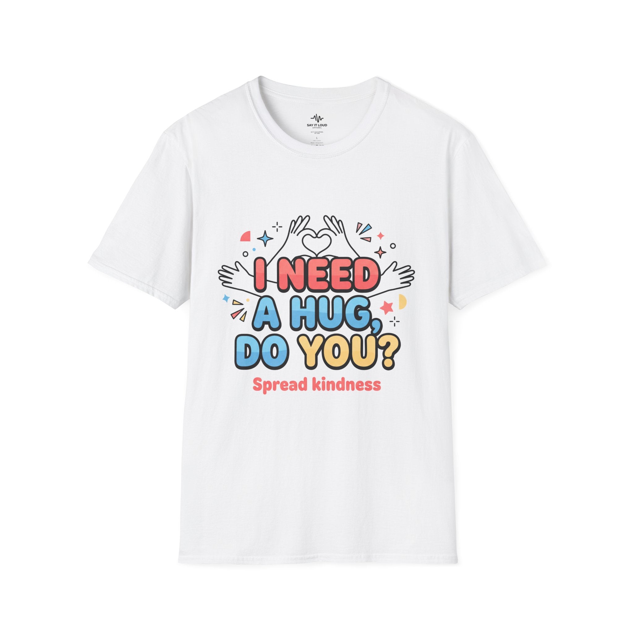 I Need A Hug Do You? T-Shirt — Spread Kindness Graphic Tee