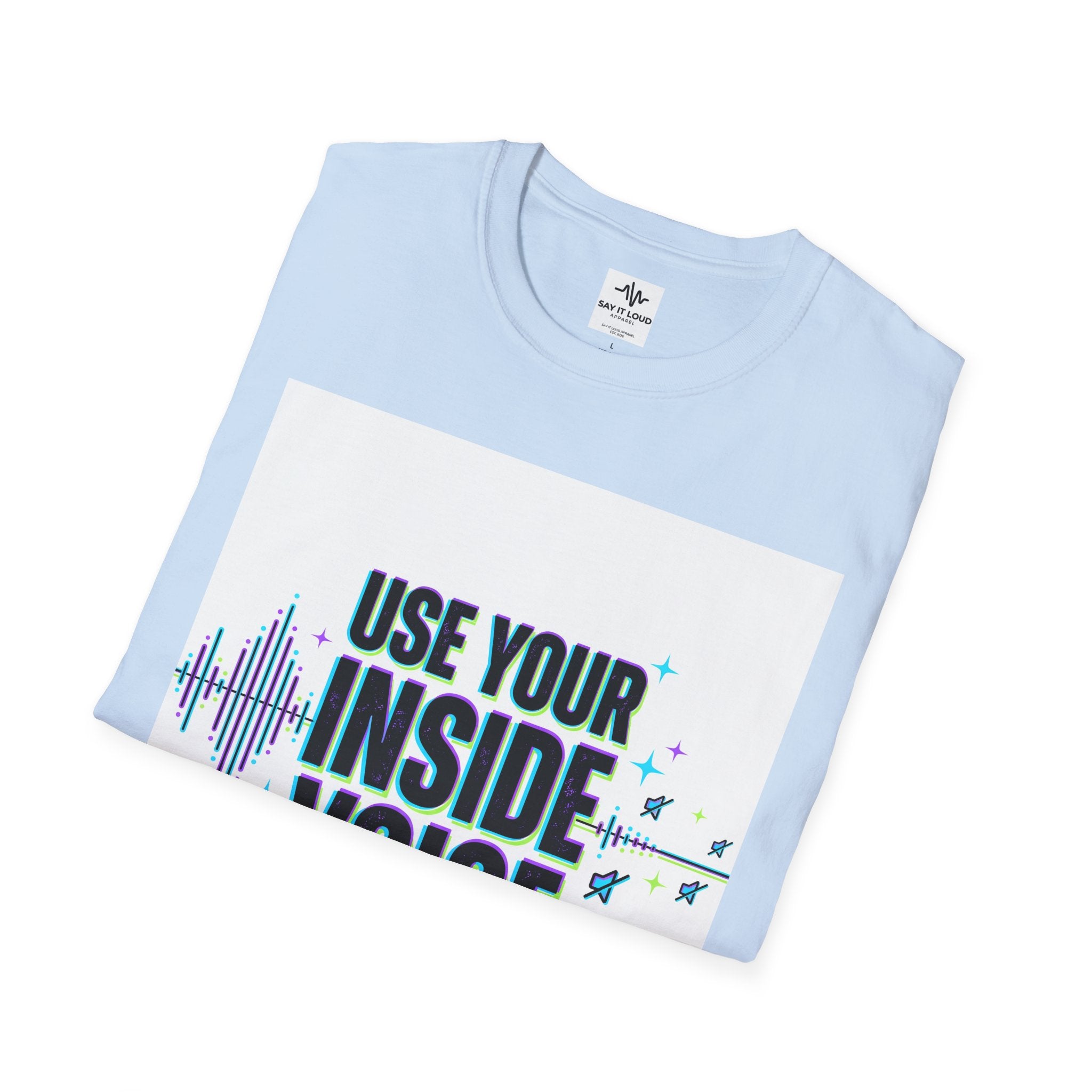 Use Your Inside Voice T-Shirt — Confidence Quote Tee